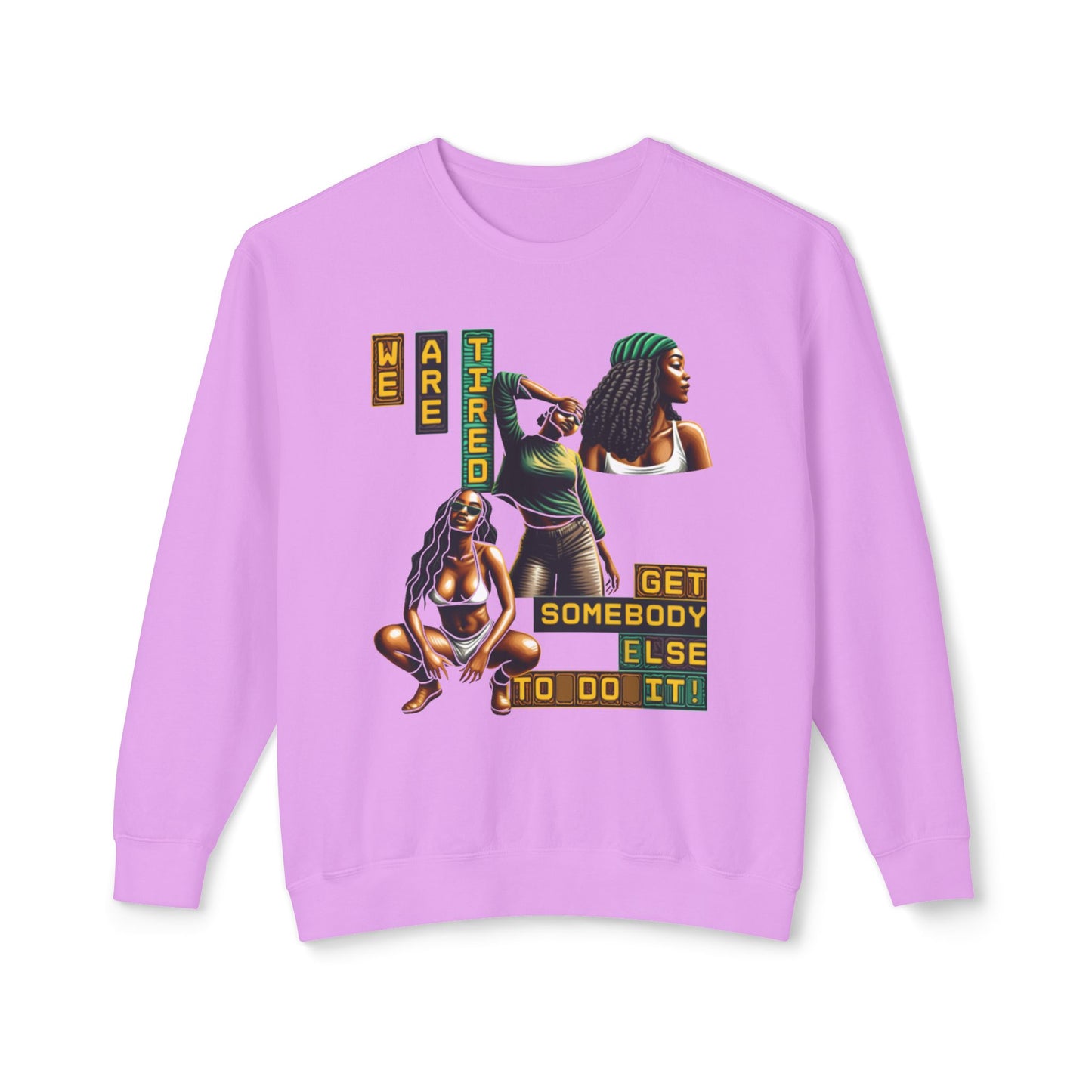 We Are Tired. Get Somebody Else to Do It, 92% Black Women Resting Shirts, Melanin Shirts for Gifts, Black Women Empowerment Shirts