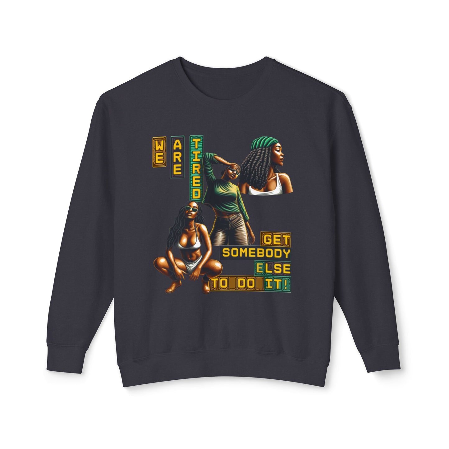 We Are Tired. Get Somebody Else to Do It, 92% Black Women Resting Shirts, Melanin Shirts for Gifts, Black Women Empowerment Shirts