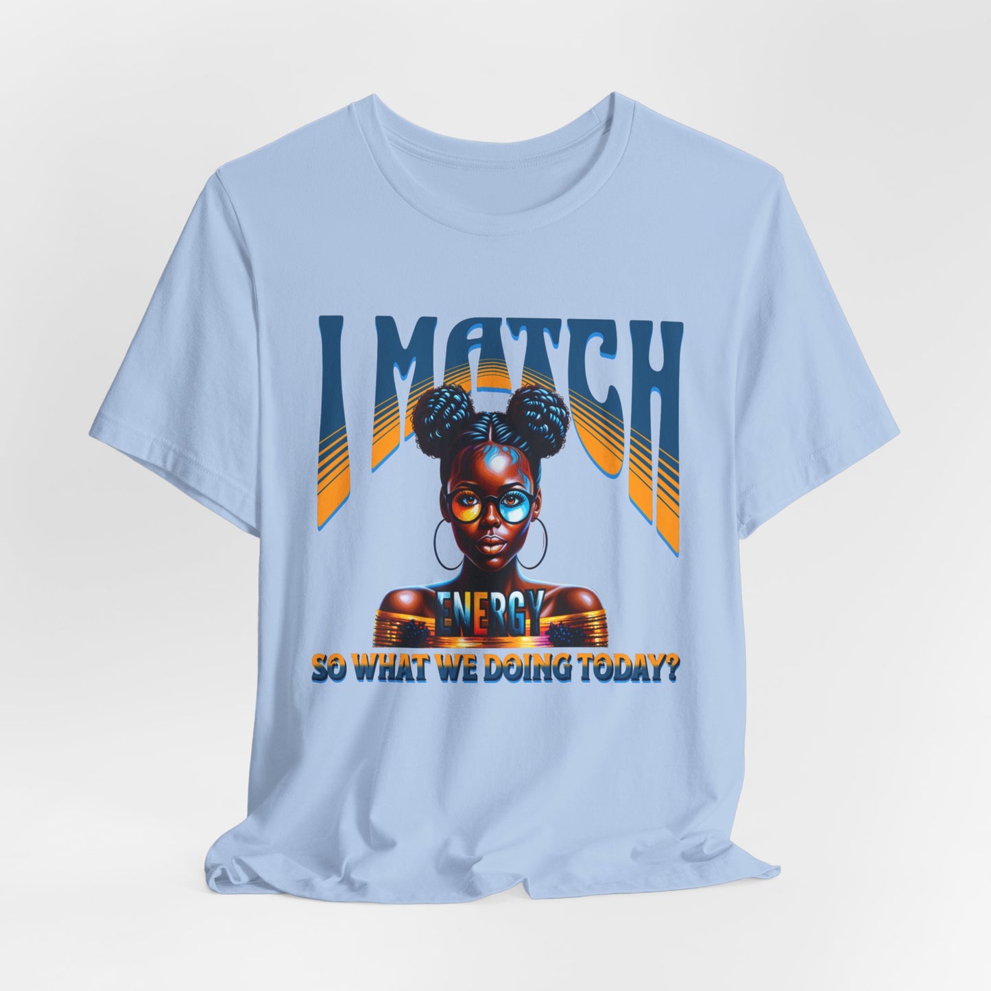 I Match Energy T-Shirt, Trendy Empowerment Design Shirt, Matching Energy T-Shirt Vibes, Reciprocal Energy Tee, Black Girl Magic Tees