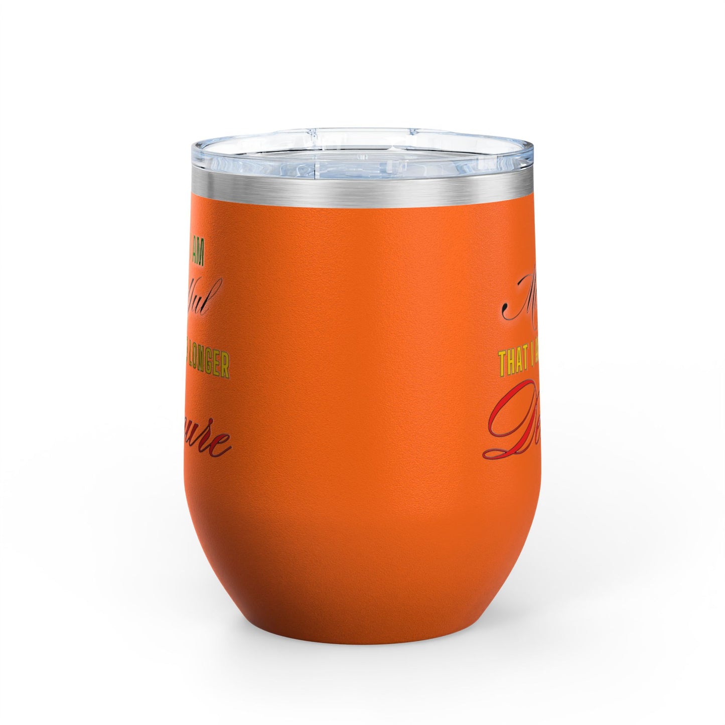 I am No Longer Demure or Mindful Wine Tumbler, 12oz