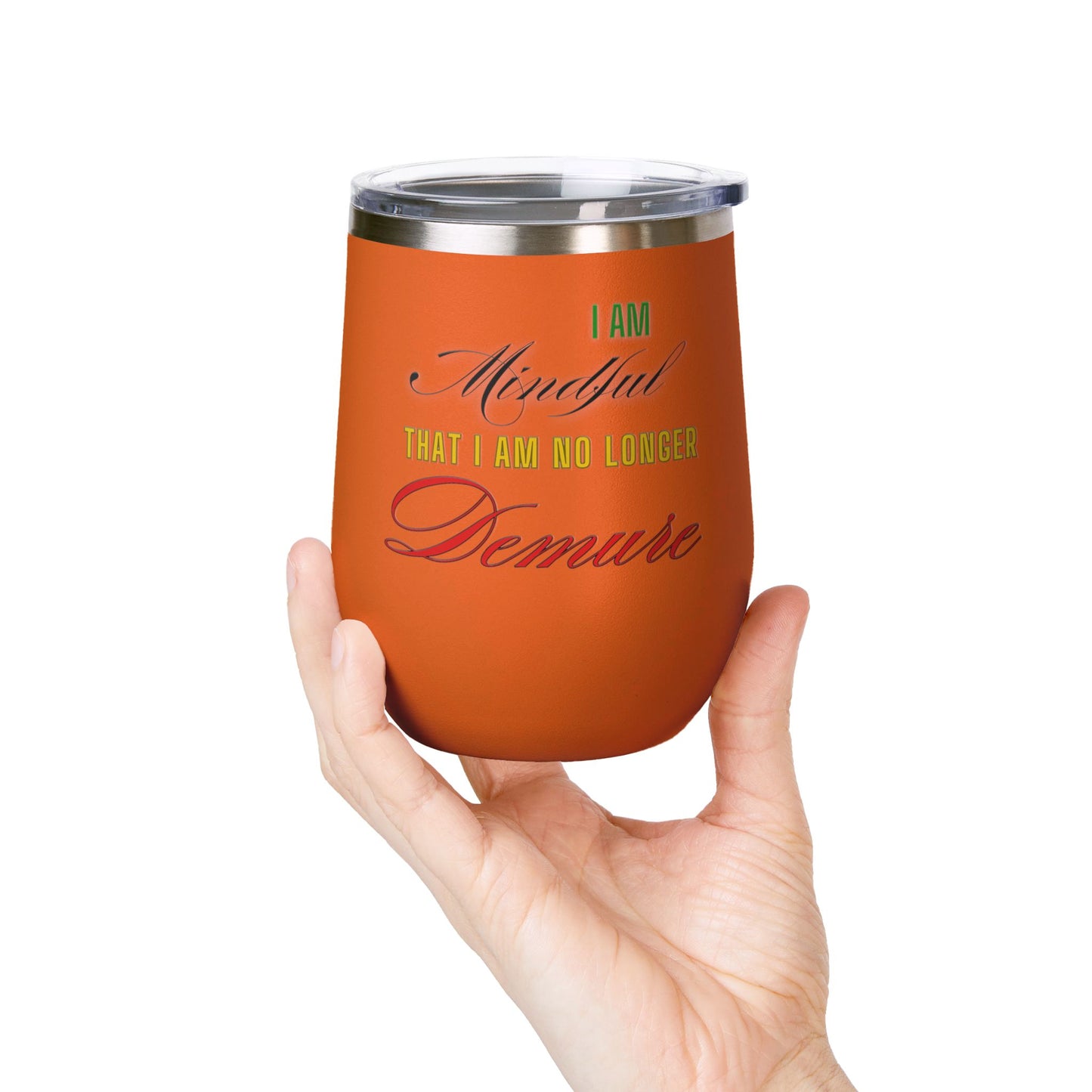 I am No Longer Demure or Mindful Wine Tumbler, 12oz