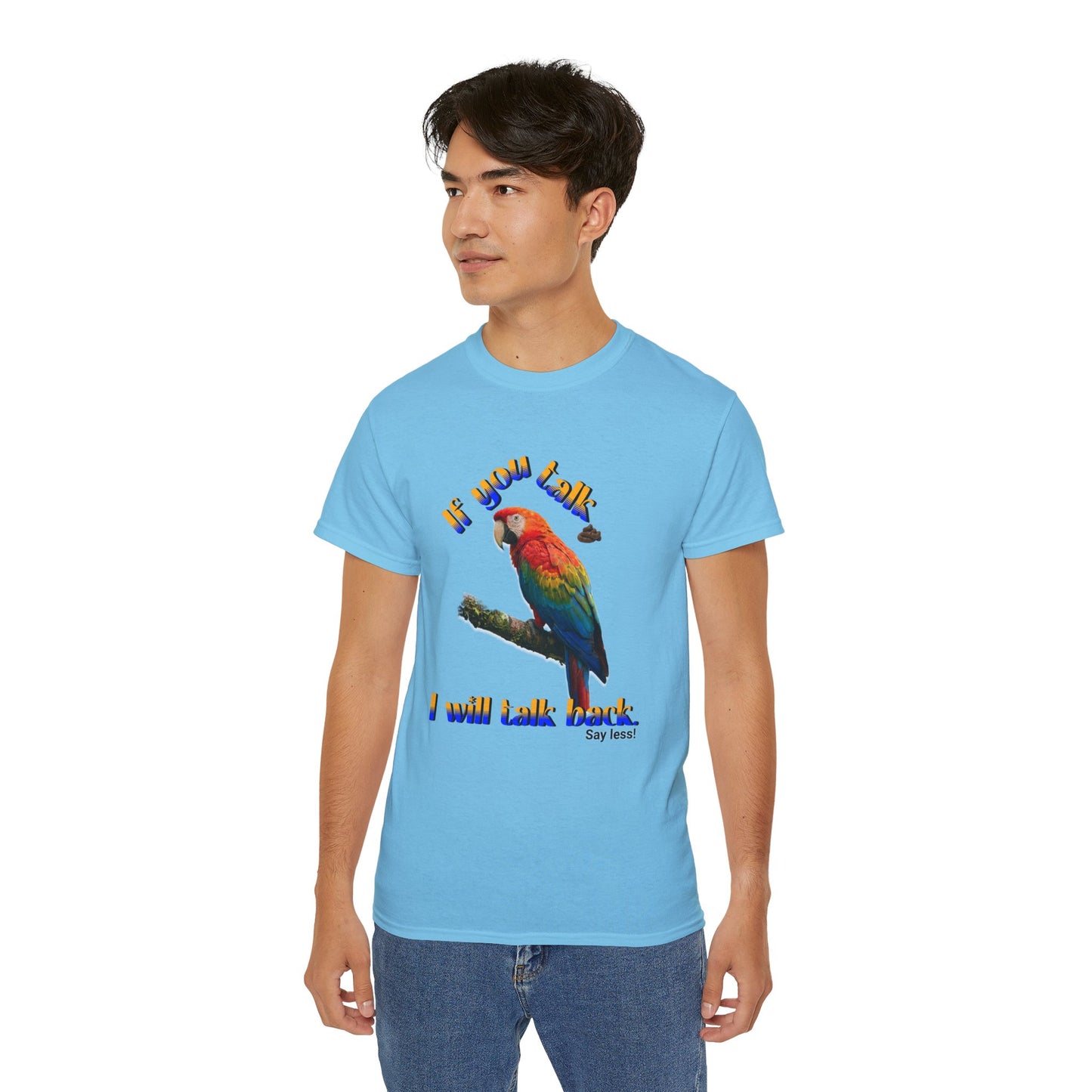 Custom Parrot "If You Talk, I Will Talk Back" T-Shirt
