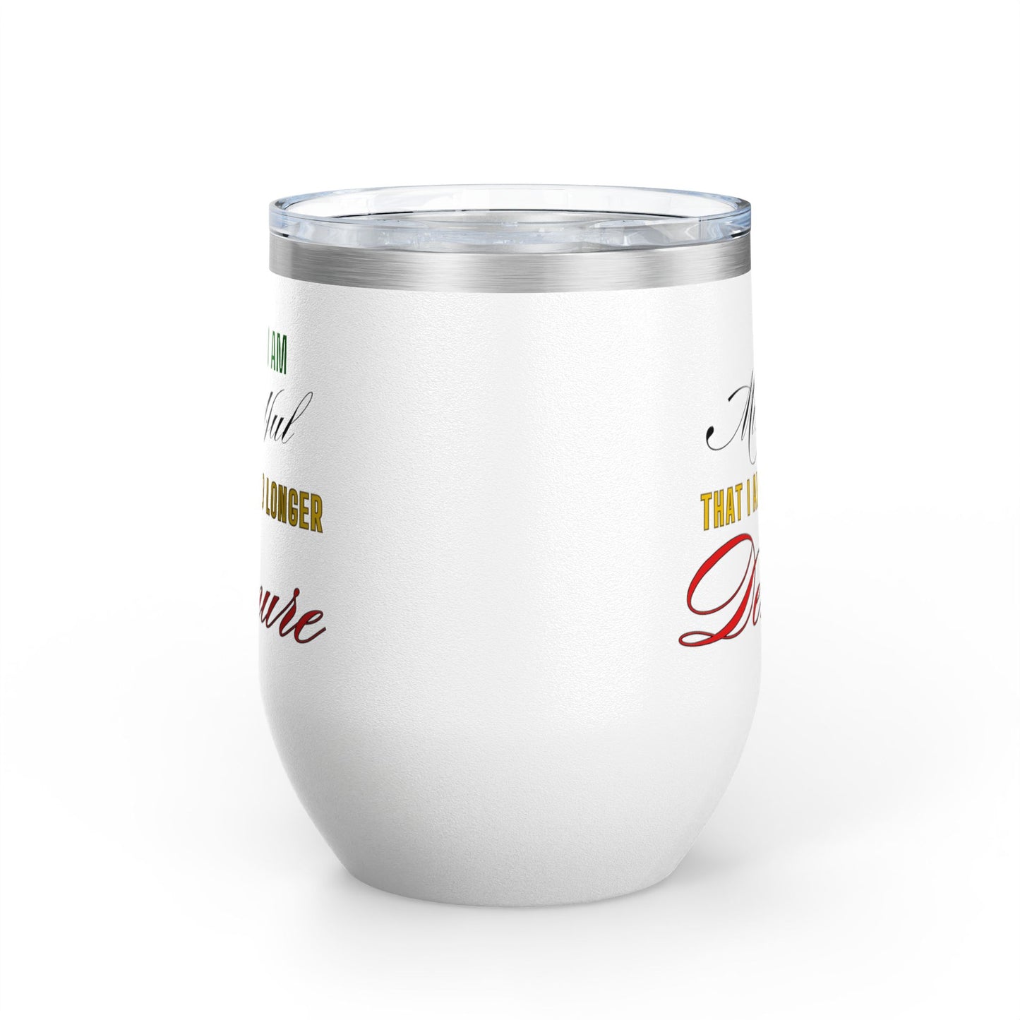 I am No Longer Demure or Mindful Wine Tumbler, 12oz