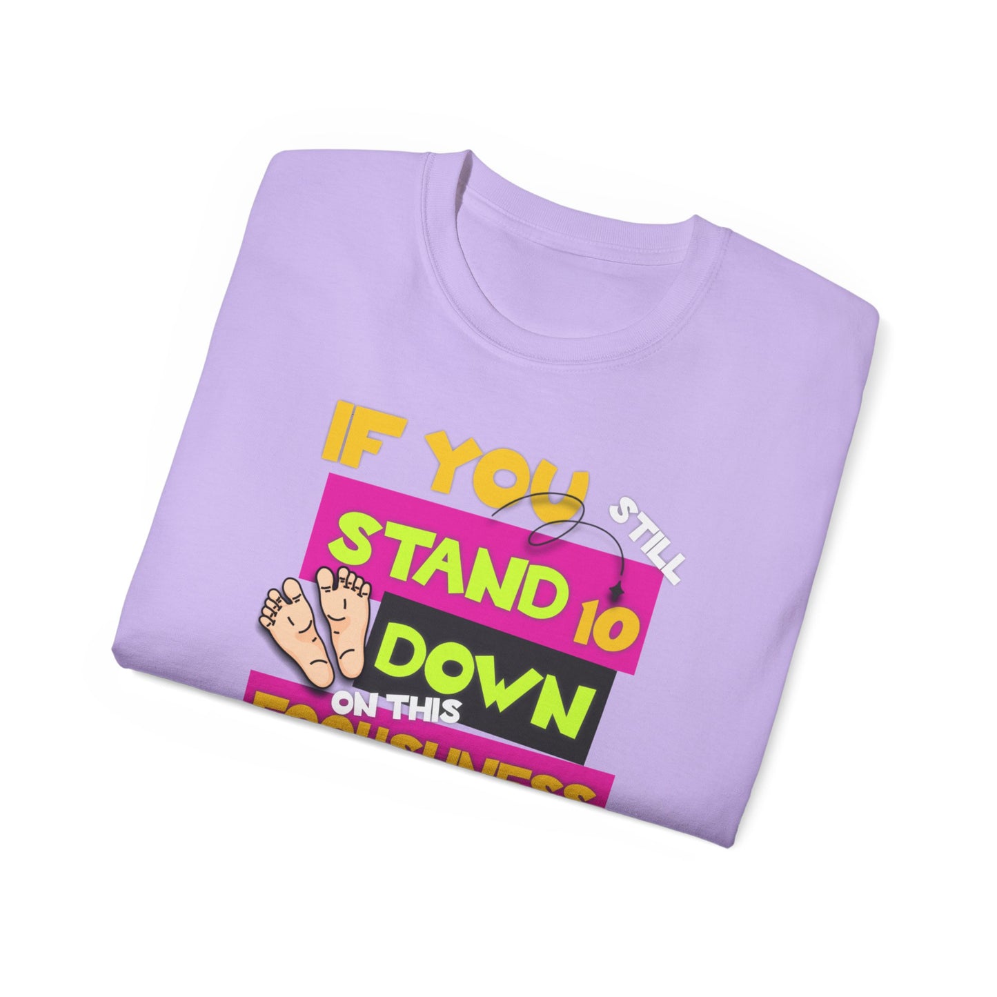 10 Toes Down on Foolishness - No King's T-Shirt