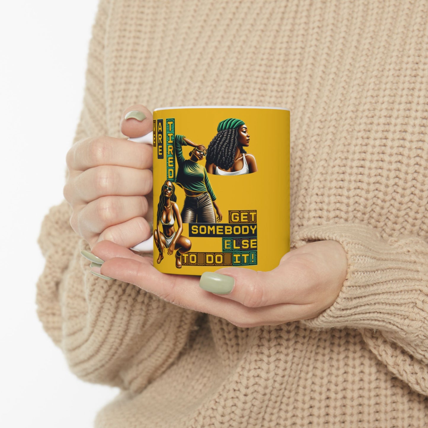 "Get Somebody Else to Do it" Ceramic Mug, (11oz, 15oz), Gift for Black Women, Afrocentric Mug, 92 Percent Women Gift, Get Somebody Else to Do It.