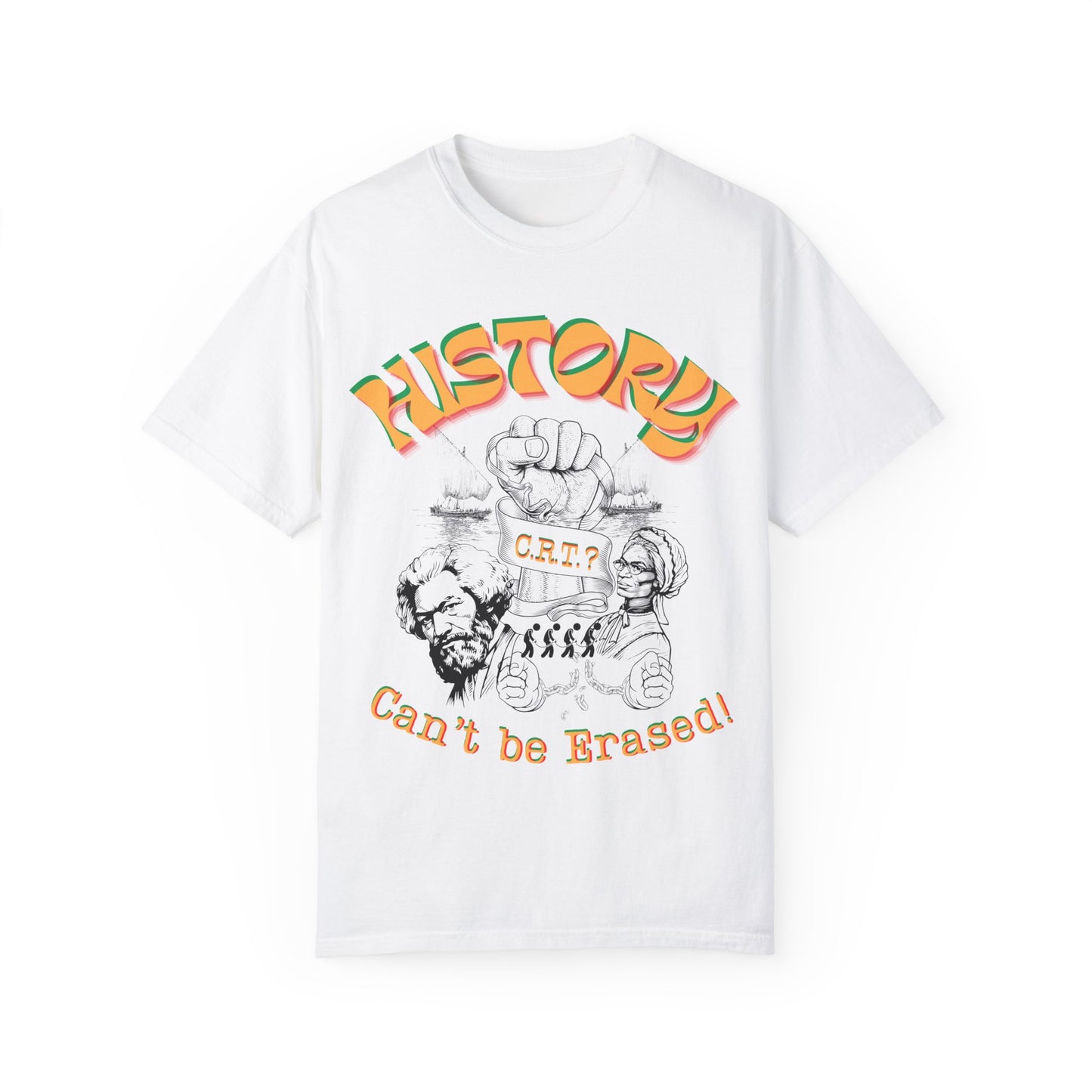 "History Can't Be Erased" Unisex Garment-Dyed T-shirt, Juneteenth T-Shirts, Black History Month T-Shirts, Unisex Black History Shirts