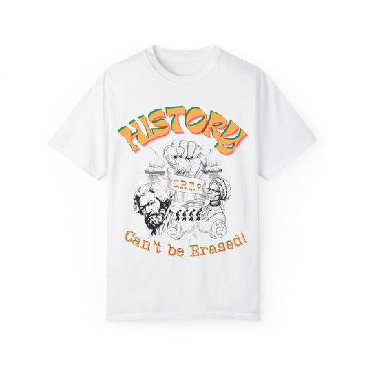 "History Can't Be Erased" Unisex Garment-Dyed T-shirt, Juneteenth T-Shirts, Black History Month T-Shirts, Unisex Black History Shirts