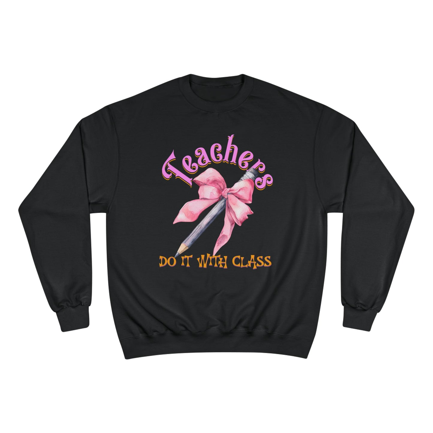 Champion Teachers Do It with Class Sweatshirt, Gift for Teachers, Coquette Bow School Apparel, Cute Teacher Appreciation Gift, Classroom Attire