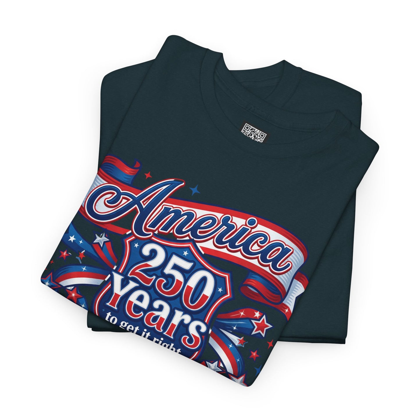 American 250 Years Tee — Patriotic USA Flag Graphic Shirt ("America 250 Years to Get It Right")