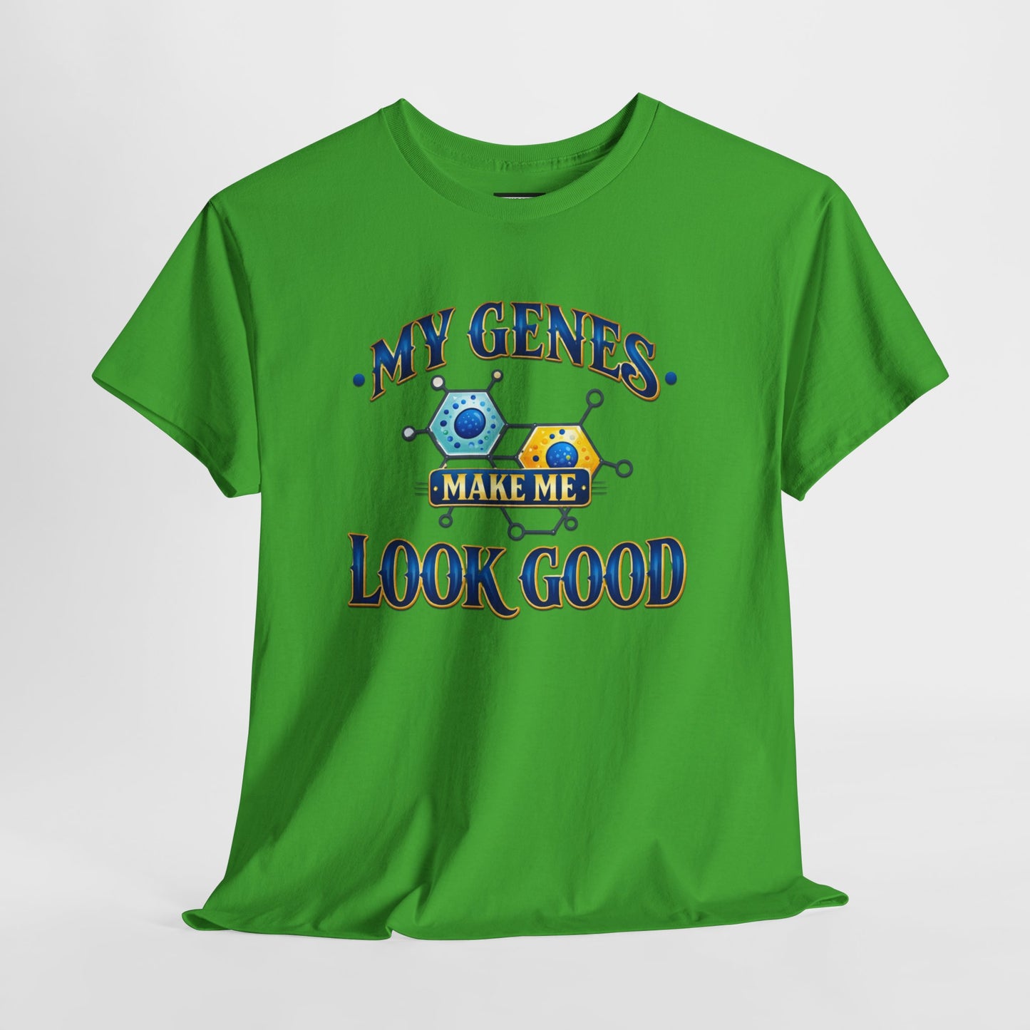 My Genes Make Me Look Good – Funny Science Graphic Unisex T-Shirt