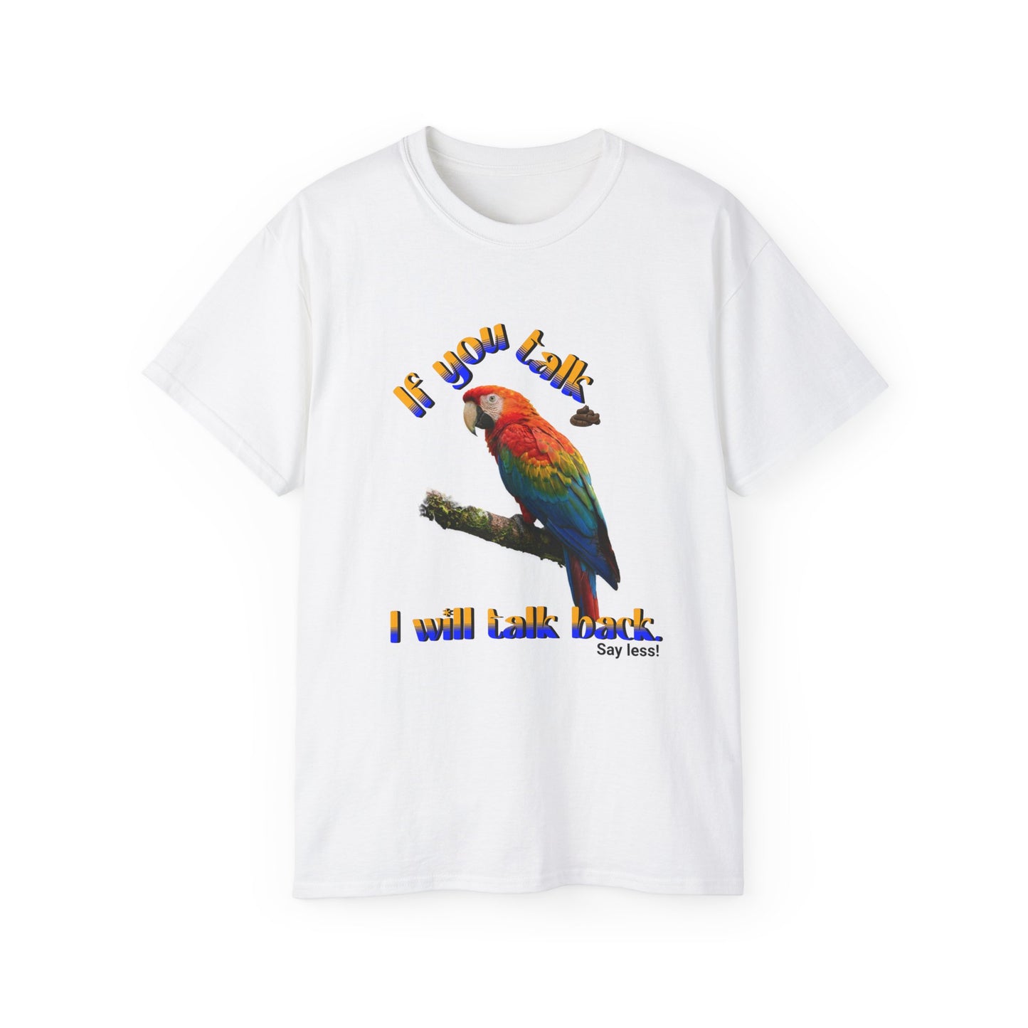 Custom Parrot "If You Talk, I Will Talk Back" T-Shirt