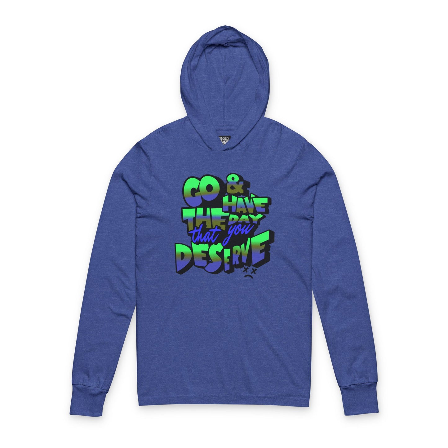 Motivational Sarcastic Hooded Long Sleeve Tee, Have the Day You Deserve Shirt, Perfect for Every Season, Encouragement or Sarcastic Apparel
