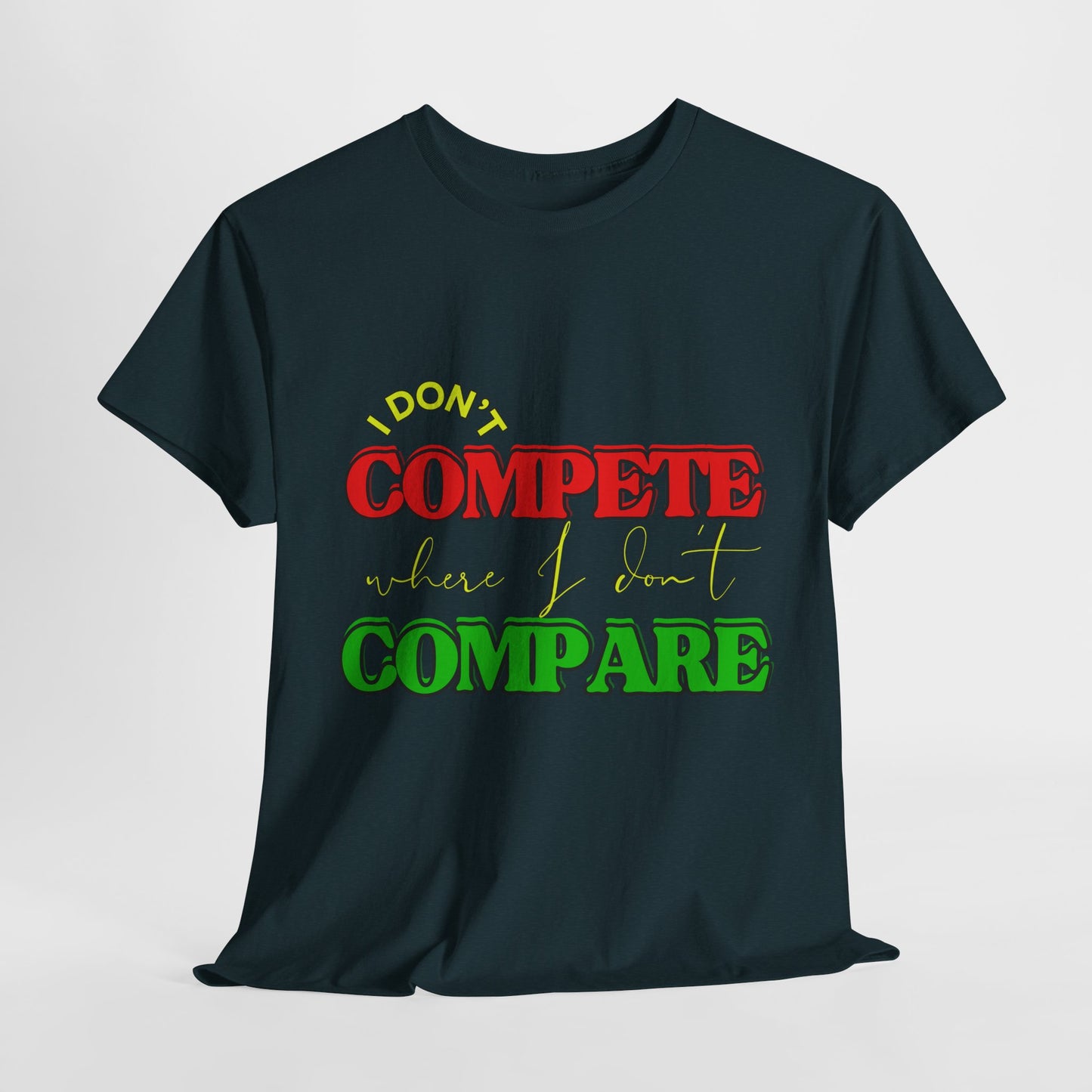 I Don't Compete, Where I Don't Compare, Self Love T-Shirt, Melanin T-Shirts for Black Women, Black Girl Magic,