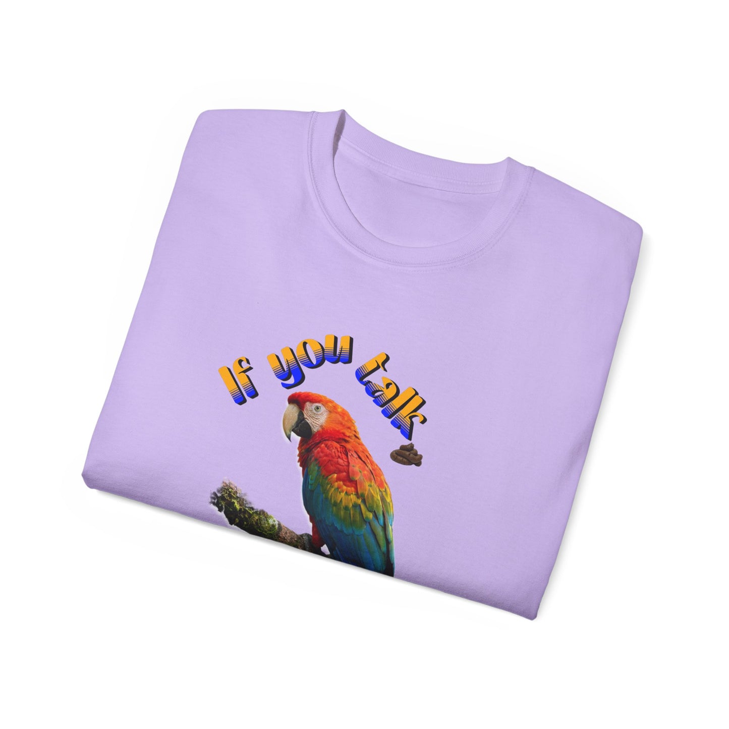 Custom Parrot "If You Talk, I Will Talk Back" T-Shirt