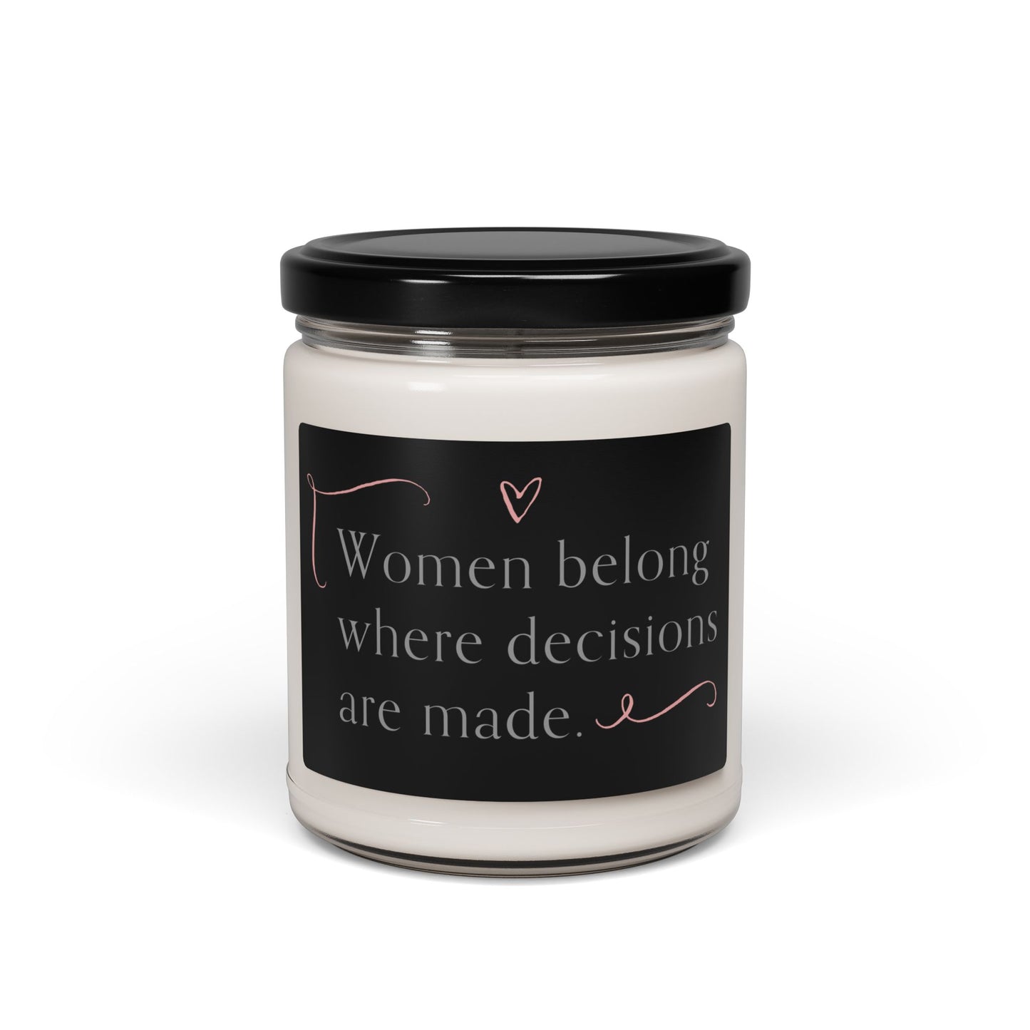 Women Belong Where Decisions Are Made Scented Soy Candle, 9oz