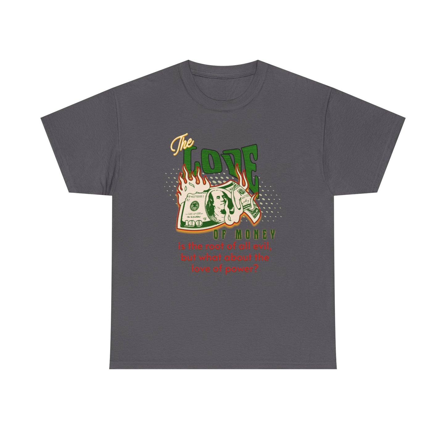 Money, Power, and the Flame, Conversation Starter Tees, The Love of Money T-Shirt, Though-Provoking T-Shirt, Money T-Shirts, Wealth Shirt