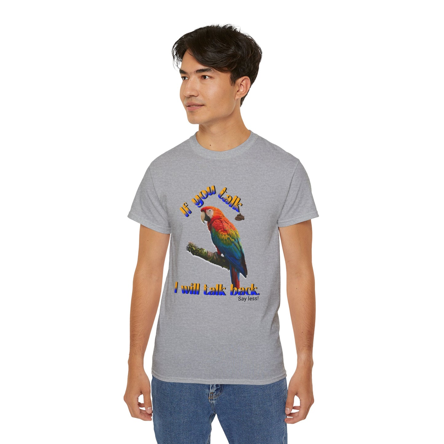 Custom Parrot "If You Talk, I Will Talk Back" T-Shirt
