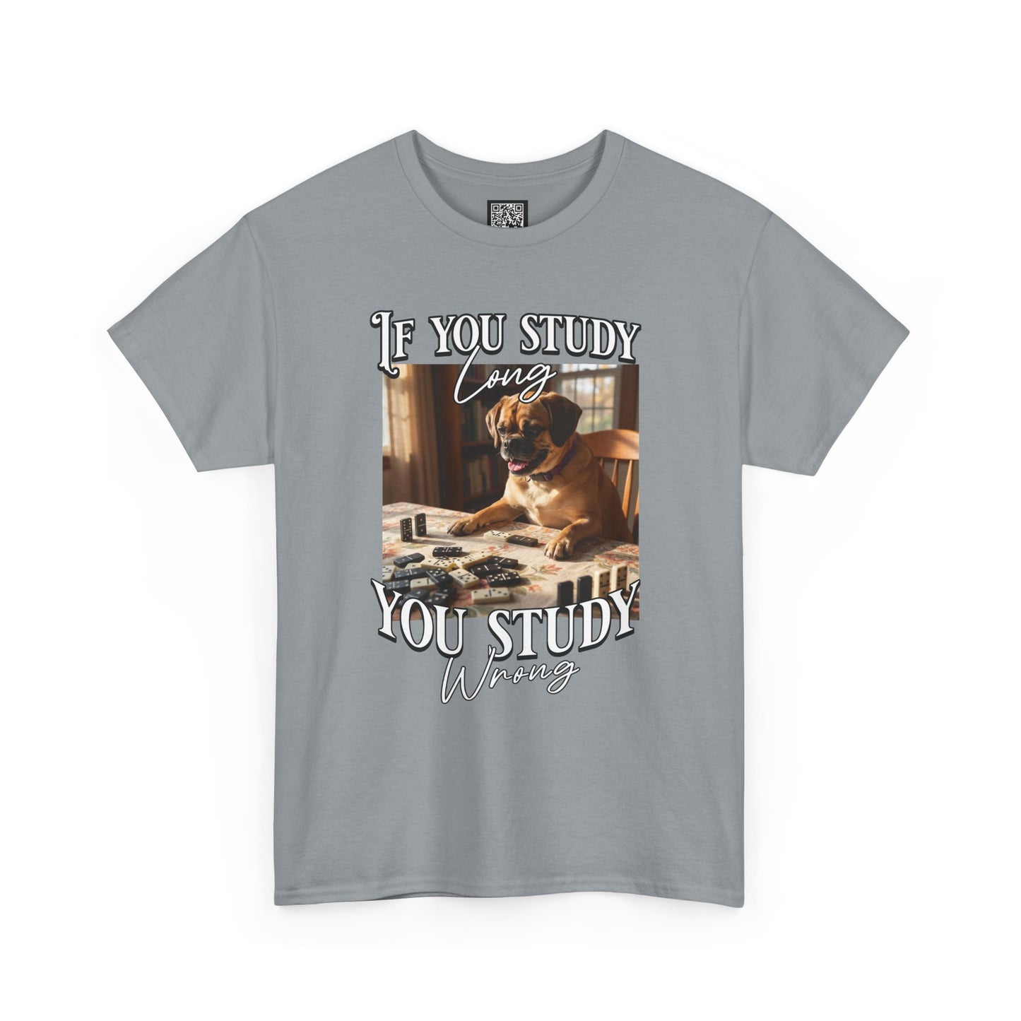 Personalized Custom T-Shirt — "If You Study Long You Study Wrong" Dog Study Humor Tee