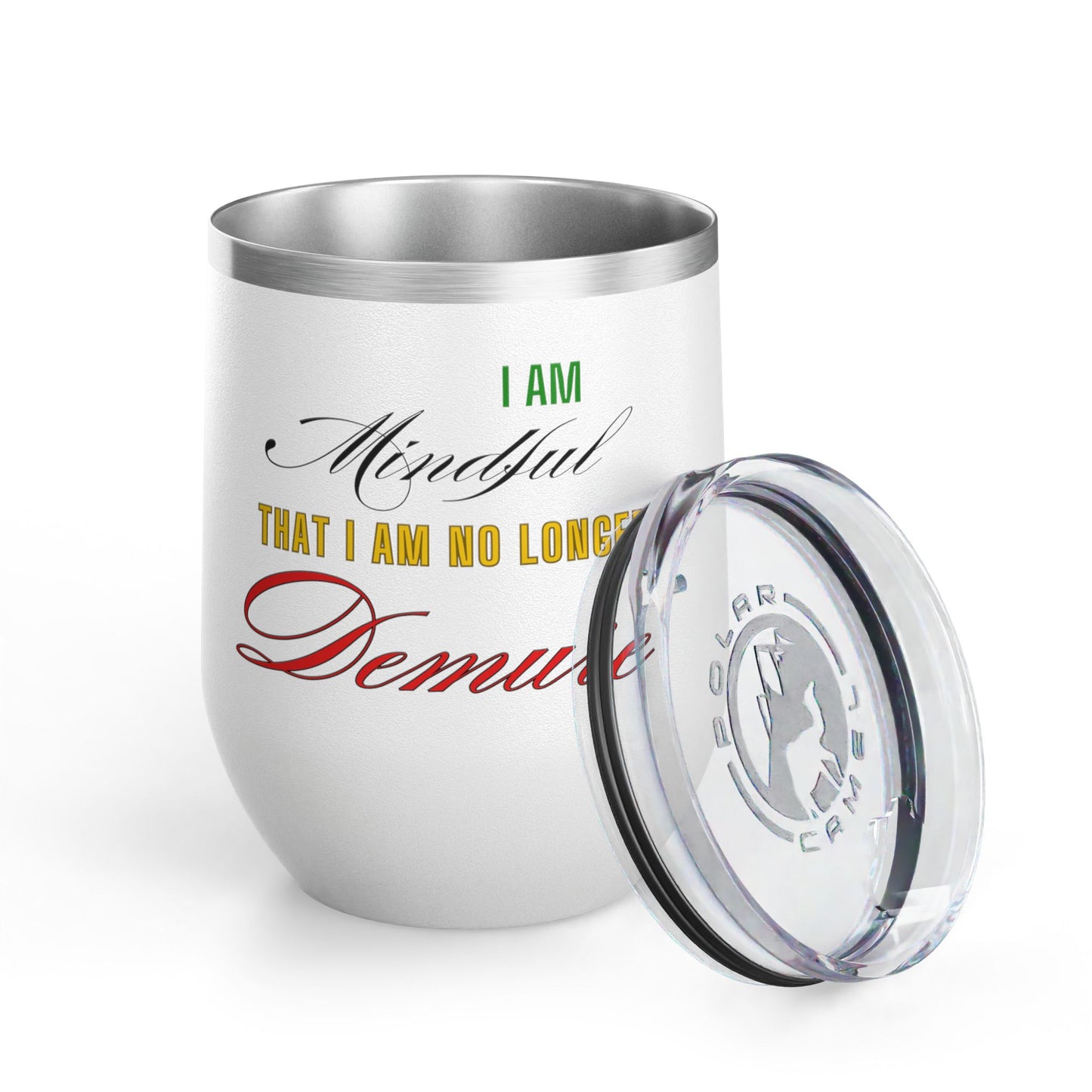 I am No Longer Demure or Mindful Wine Tumbler, 12oz