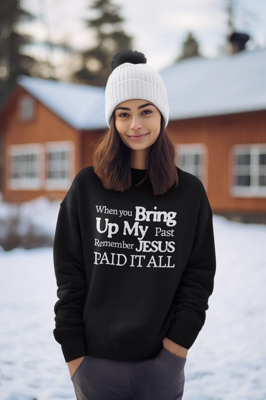 Faith-Inspired Sweatshirt - Remember Jesus Paid It All, Religious Inspirational Sweatshirt, Faith Based Apparel, Unisex Christian Gift