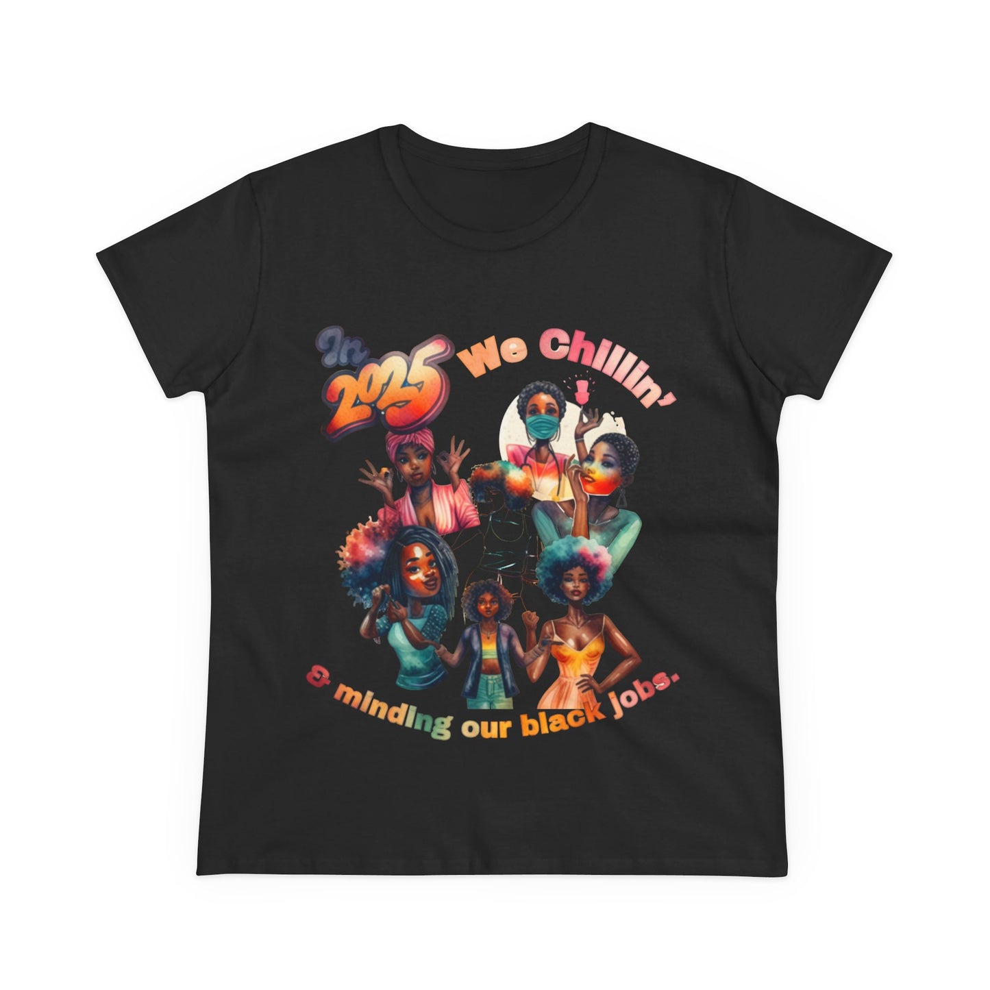 "2025 Minding My Black Job" We Chillin', Black History Month Shirt, Melanin Shirt, Black Girl Magic Shirt, 92% Black Woman Shirts,
