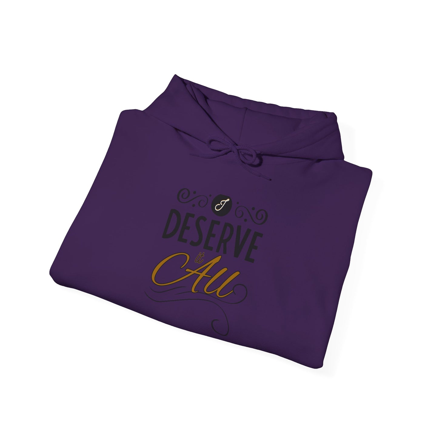 "I Deserve It All" Unisex Heavy Blend™ Hooded Sweatshirt, Lyrics from Kendrick Lamar's "Man in the Garden," Inspirational Unisex Hoodie