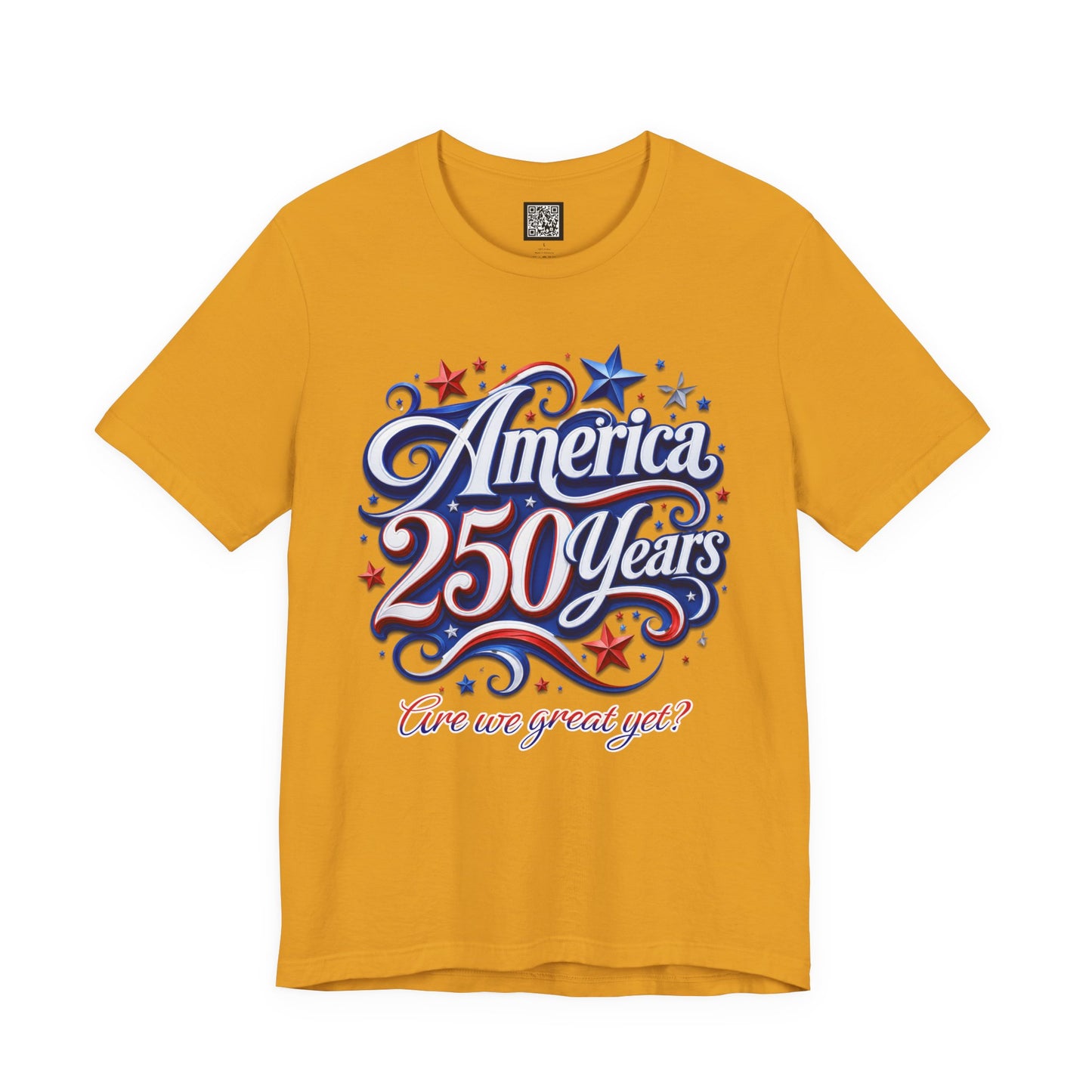 America 250 Years Tee — Patriotic 'Are We Great Yet?' Independence Day Shirt