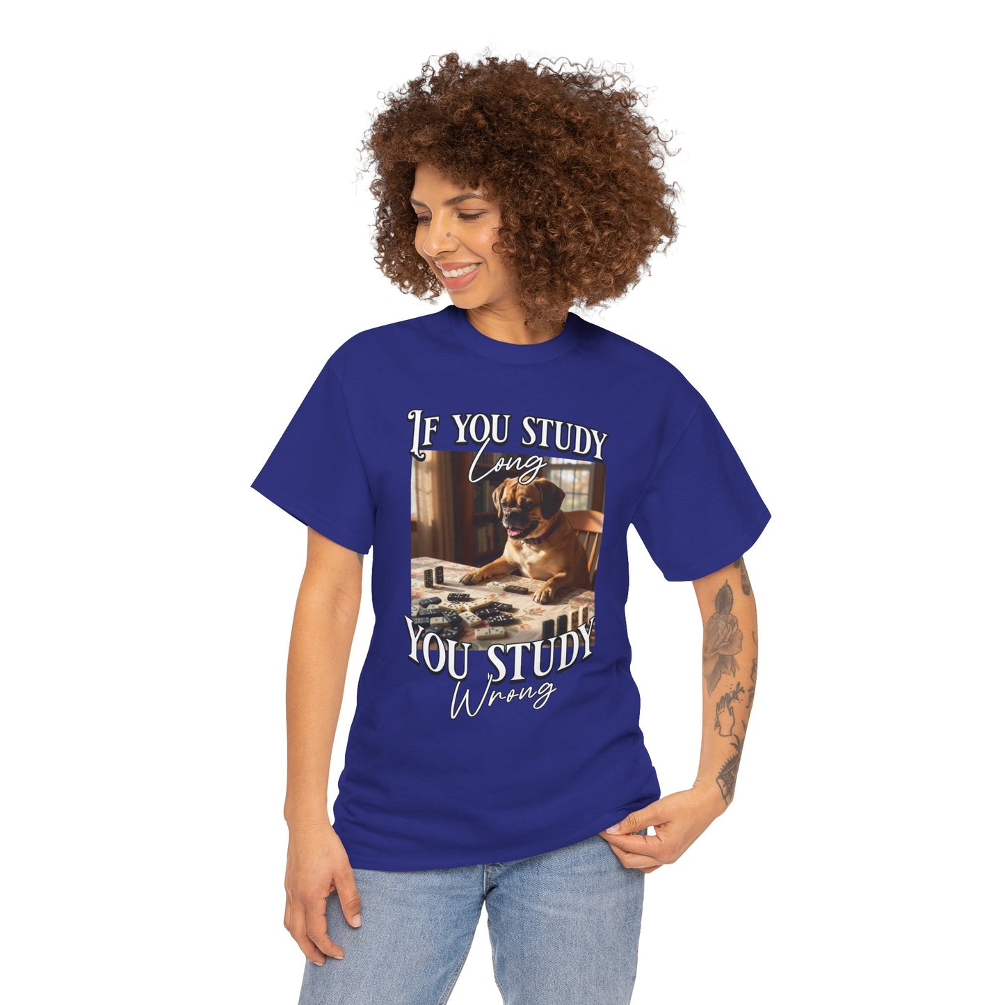 Personalized Custom T-Shirt — "If You Study Long You Study Wrong" Dog Study Humor Tee