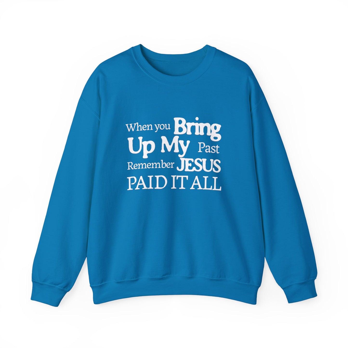 Faith-Inspired Sweatshirt - Remember Jesus Paid It All, Religious Inspirational Sweatshirt, Faith Based Apparel, Unisex Christian Gift