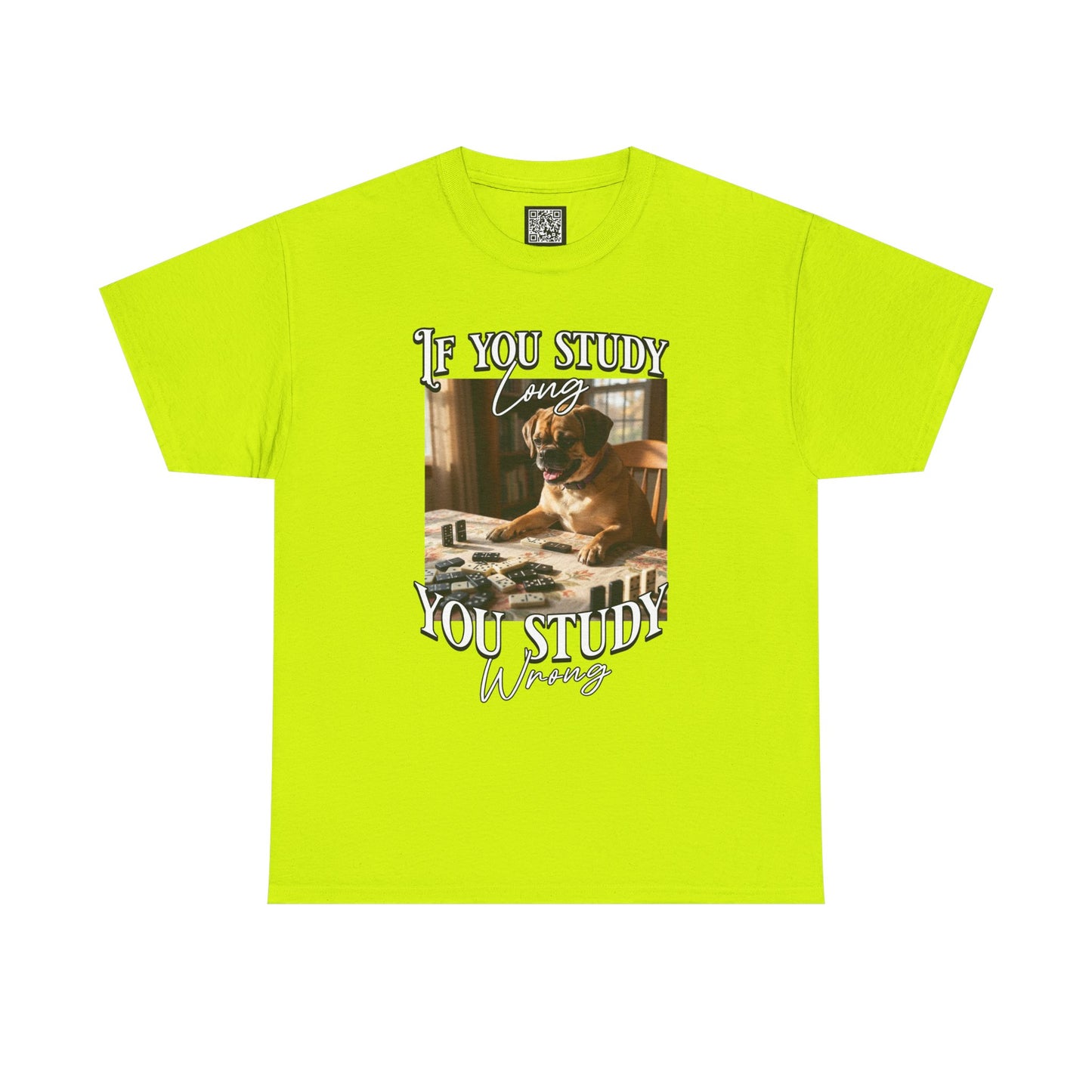 Personalized Custom T-Shirt — "If You Study Long You Study Wrong" Dog Study Humor Tee