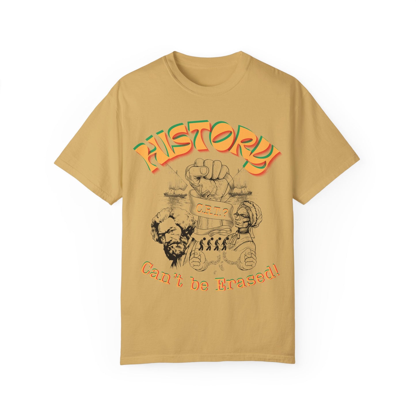 "History Can't Be Erased" Unisex Garment-Dyed T-shirt, Juneteenth T-Shirts, Black History Month T-Shirts, Unisex Black History Shirts