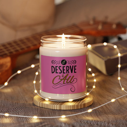 "I Deserve It All" Scented Soy Candle, 9oz, 50-60 Hours of Burning Time, 100% Natural Soy Blend,