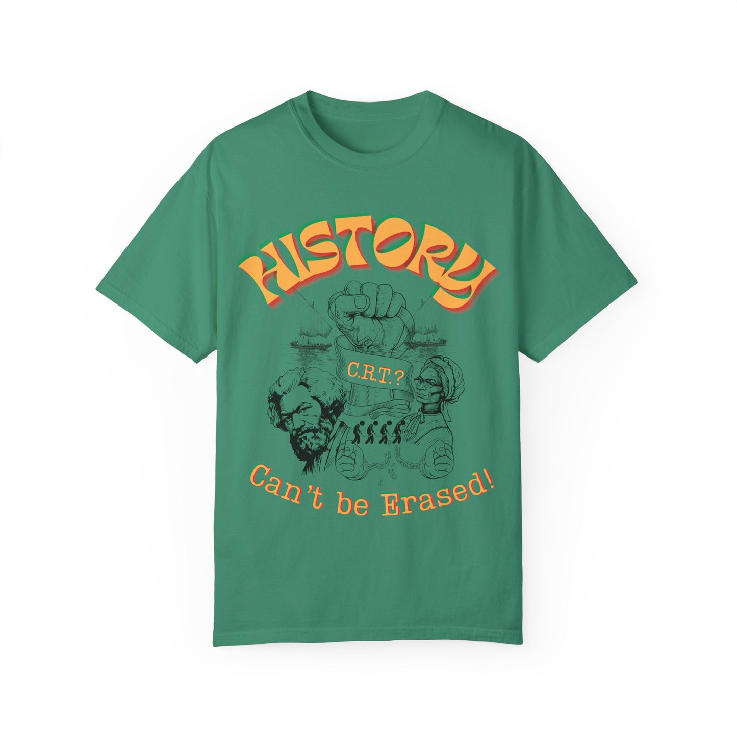 "History Can't Be Erased" Unisex Garment-Dyed T-shirt, Juneteenth T-Shirts, Black History Month T-Shirts, Unisex Black History Shirts