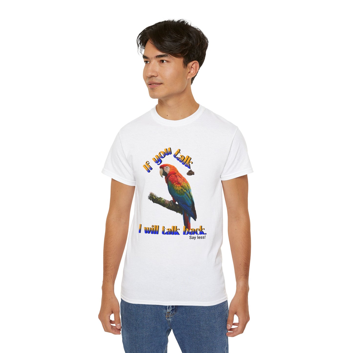 Custom Parrot "If You Talk, I Will Talk Back" T-Shirt