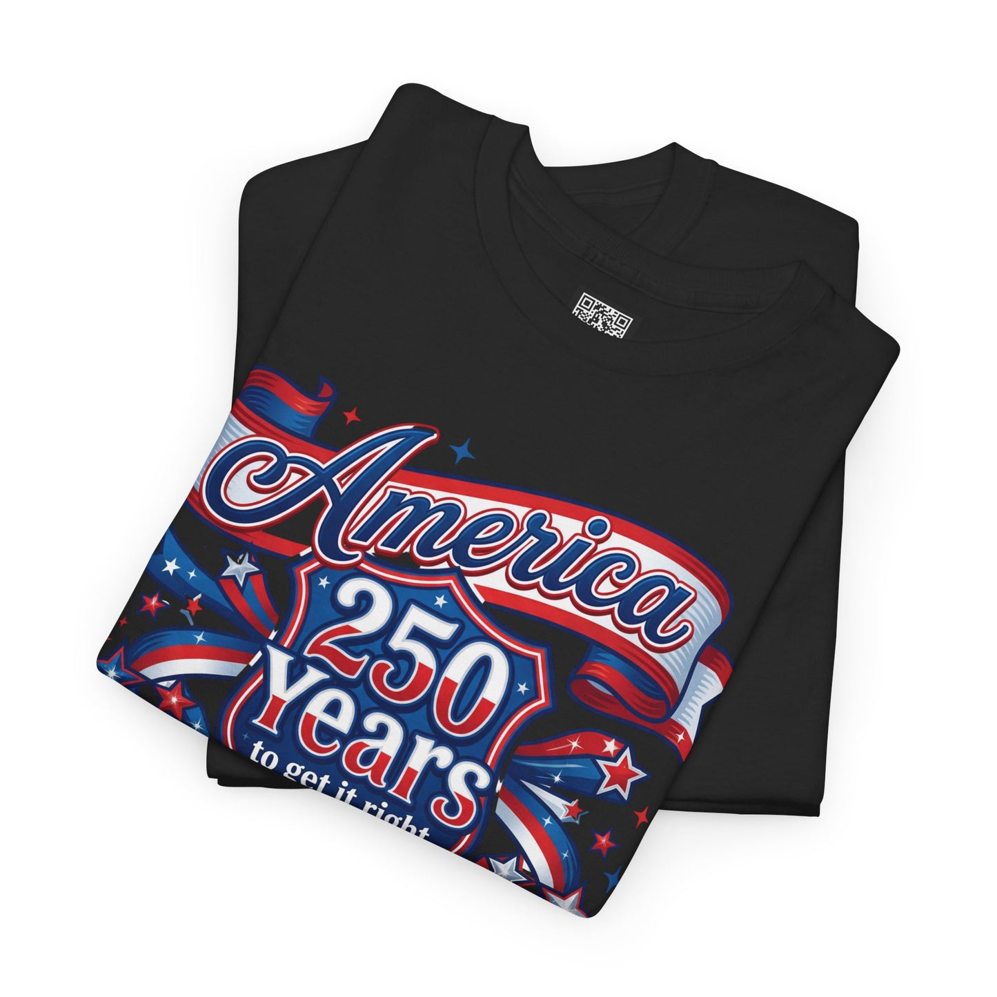 American 250 Years Tee — Patriotic USA Flag Graphic Shirt ("America 250 Years to Get It Right")