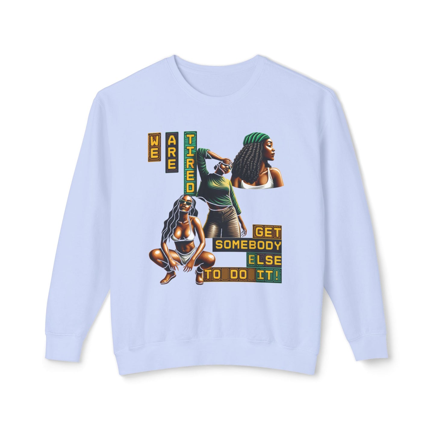 We Are Tired. Get Somebody Else to Do It, 92% Black Women Resting Shirts, Melanin Shirts for Gifts, Black Women Empowerment Shirts