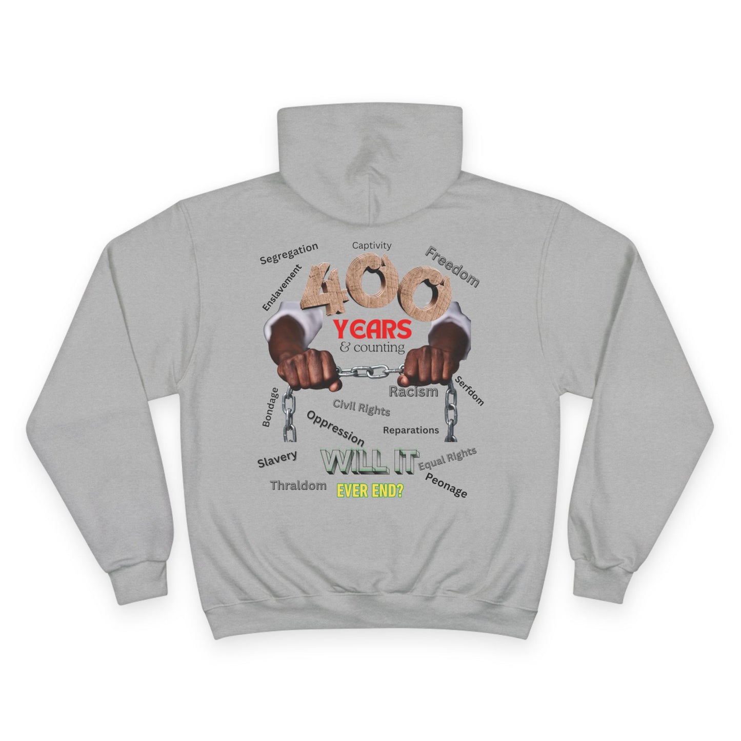 400 Years: Will It Ever End? Unisex Champion Hoodie, Black History Month, CRT, History Can't Be Erased,