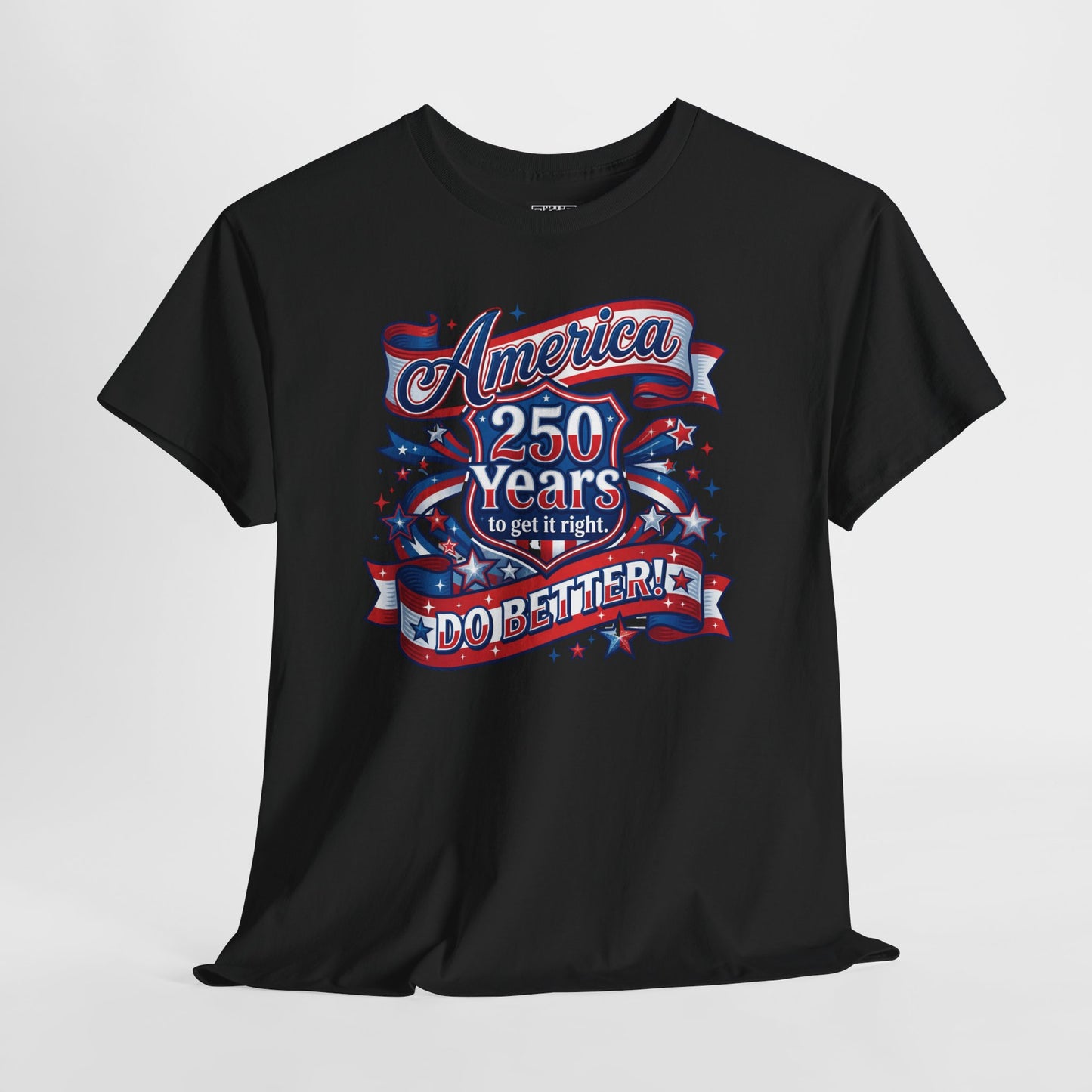 American 250 Years Tee — Patriotic USA Flag Graphic Shirt ("America 250 Years to Get It Right")