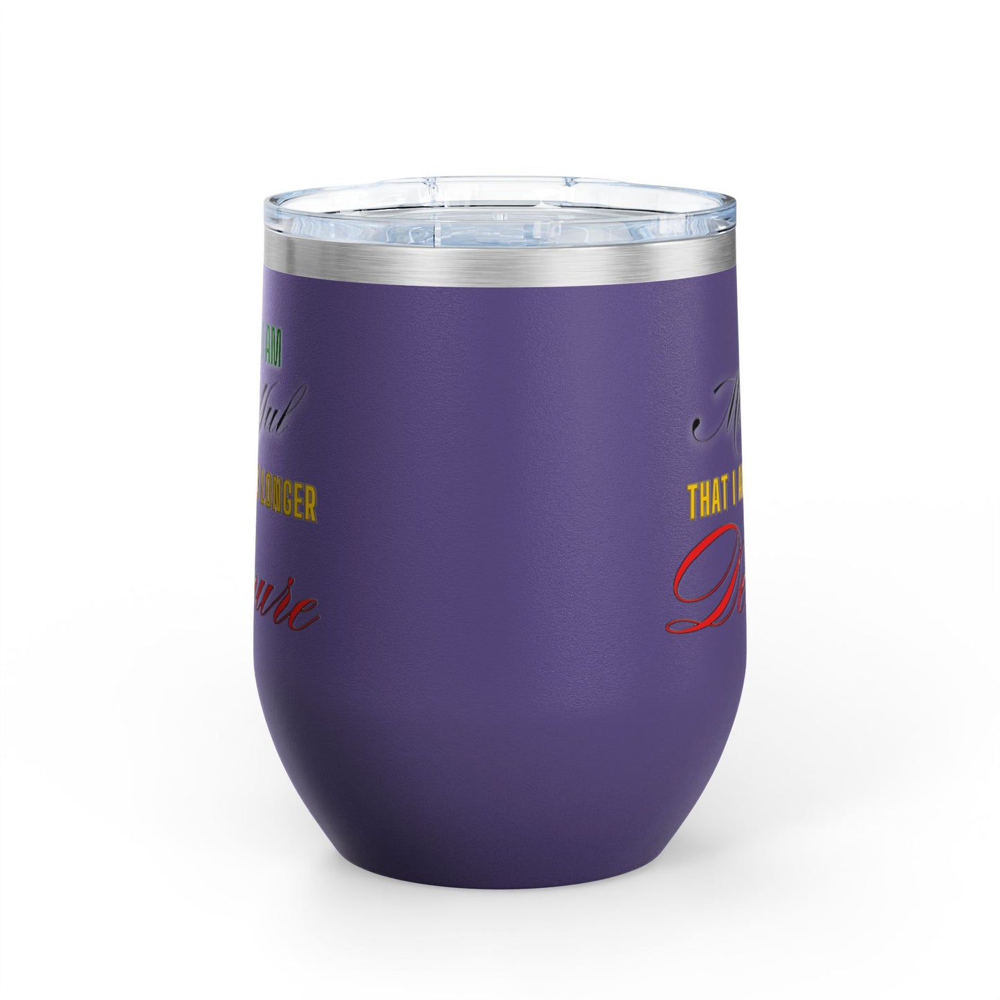 I am No Longer Demure or Mindful Wine Tumbler, 12oz