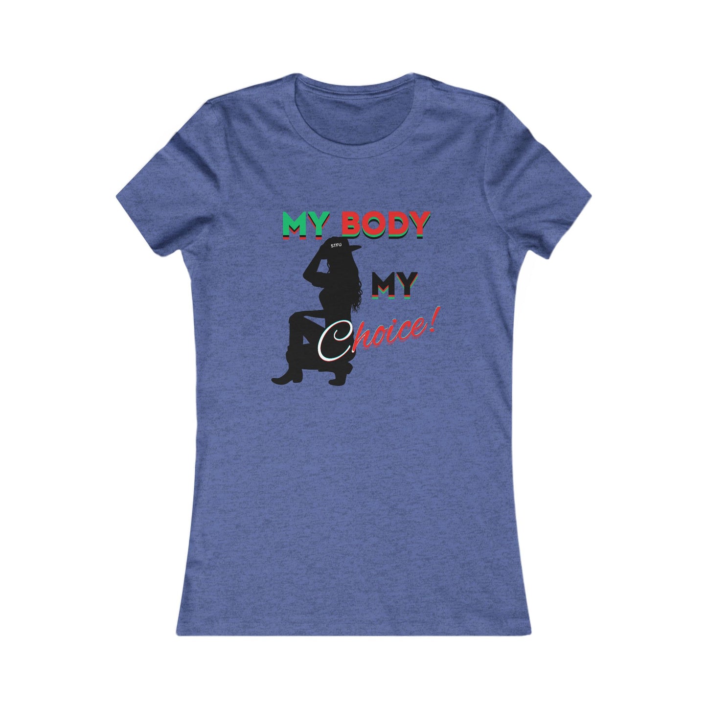 "My Body My Choice" Women's Favorite Tee, Feminist T-Shirts, Pro-Choice T-Shirts for Women, Activism Shirts for Women