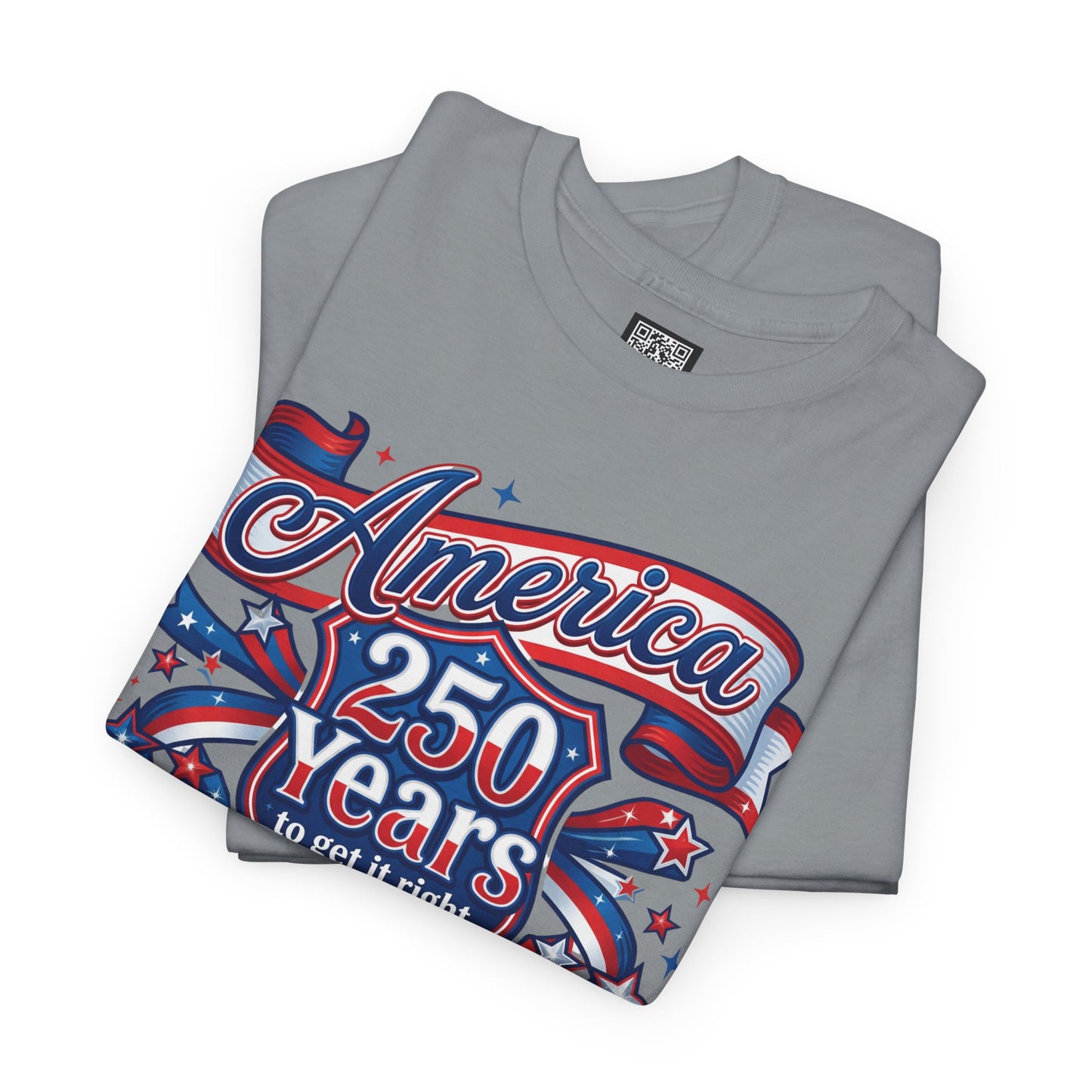 American 250 Years Tee — Patriotic USA Flag Graphic Shirt ("America 250 Years to Get It Right")