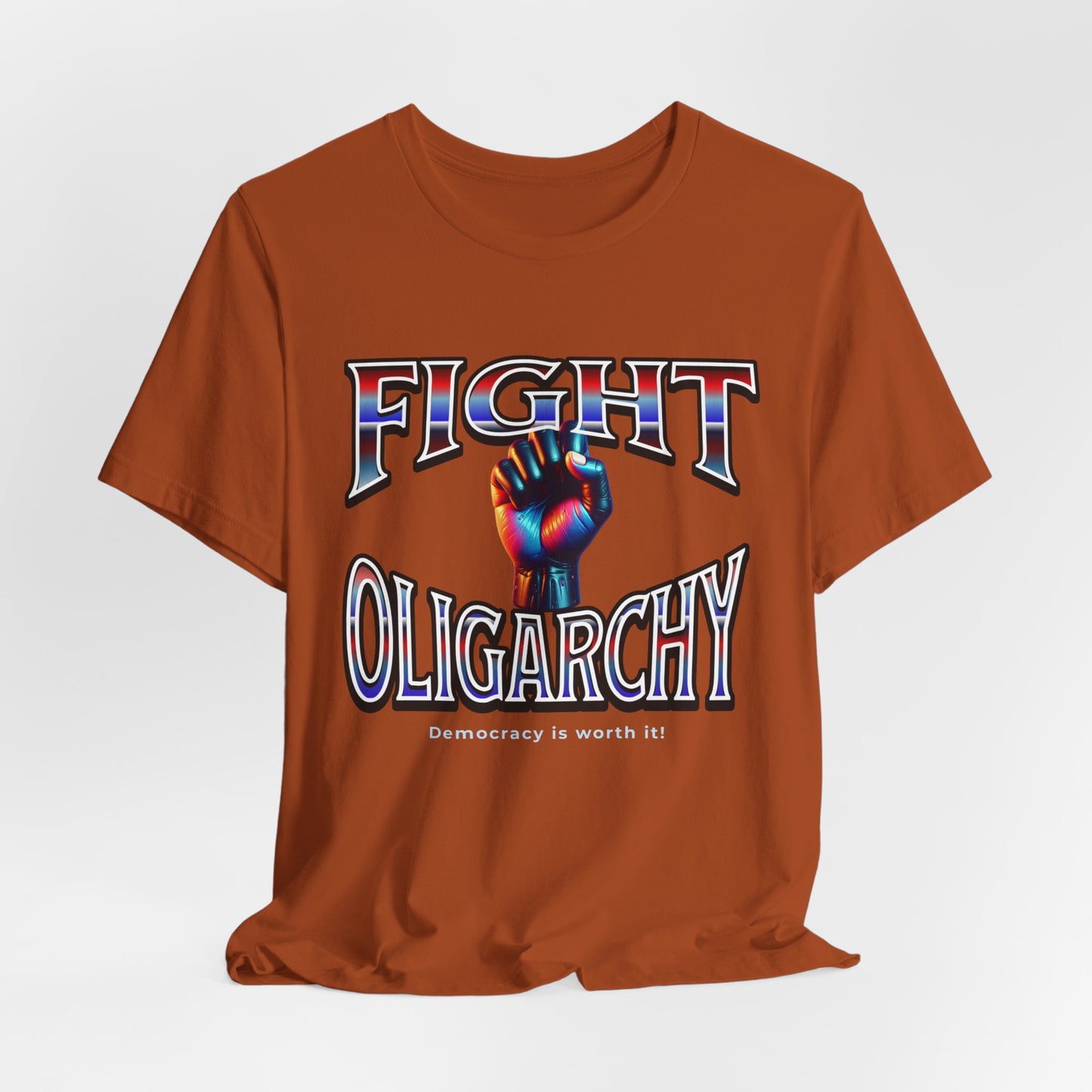Fight Oligarchy, Democracy is Worth It! Fight Oligarchy Save Democracy Tee, Activists Protest T-Shirt, Political Rally Gear