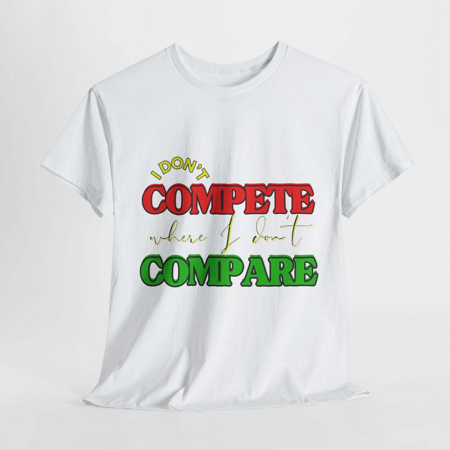 I Don't Compete, Where I Don't Compare, Self Love T-Shirt, Melanin T-Shirts for Black Women, Black Girl Magic,