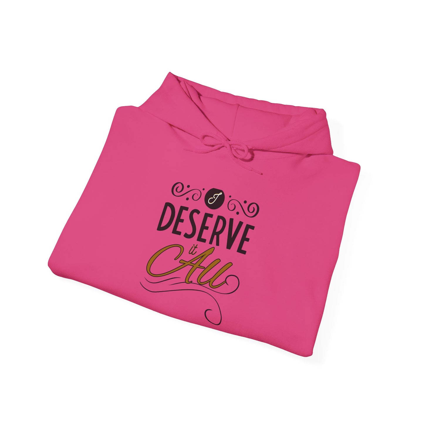 "I Deserve It All" Unisex Heavy Blend™ Hooded Sweatshirt, Lyrics from Kendrick Lamar's "Man in the Garden," Inspirational Unisex Hoodie