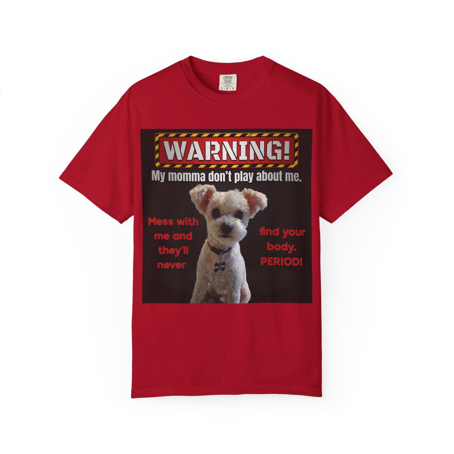 Warning Dog T-Shirt — "My Momma Don't Play About Me" Funny Pet Mom Personalized Tee
