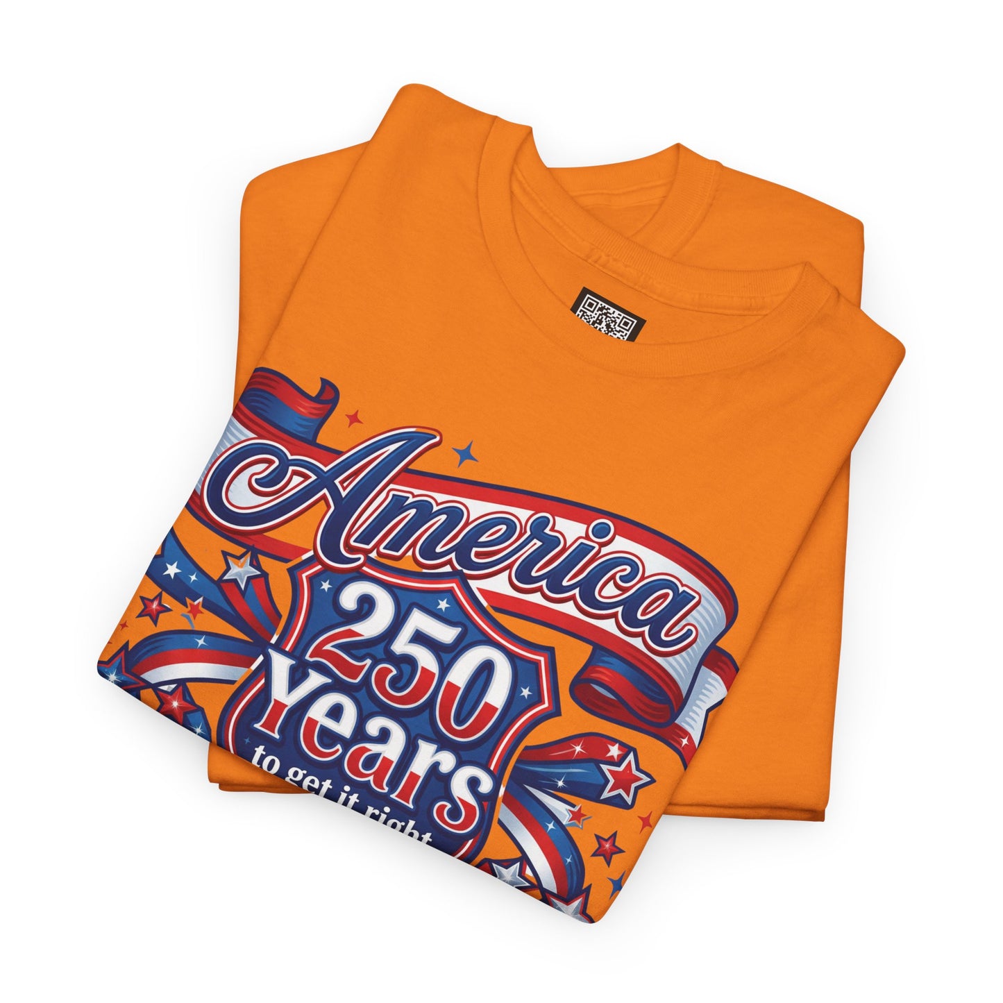 American 250 Years Tee — Patriotic USA Flag Graphic Shirt ("America 250 Years to Get It Right")