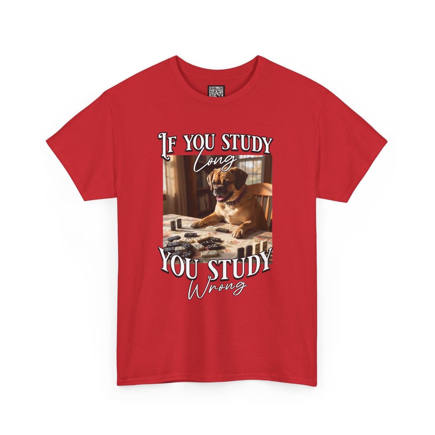 Personalized Custom T-Shirt — "If You Study Long You Study Wrong" Dog Study Humor Tee