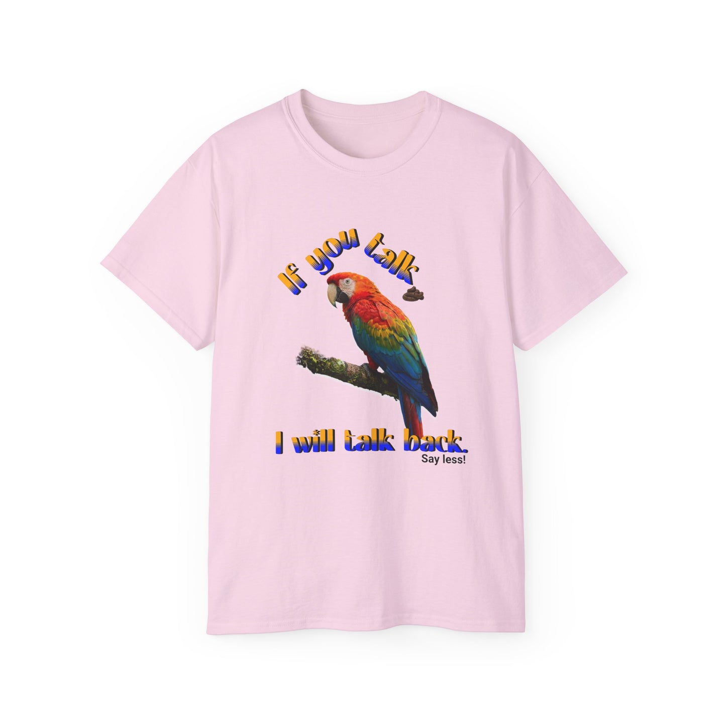 Custom Parrot "If You Talk, I Will Talk Back" T-Shirt