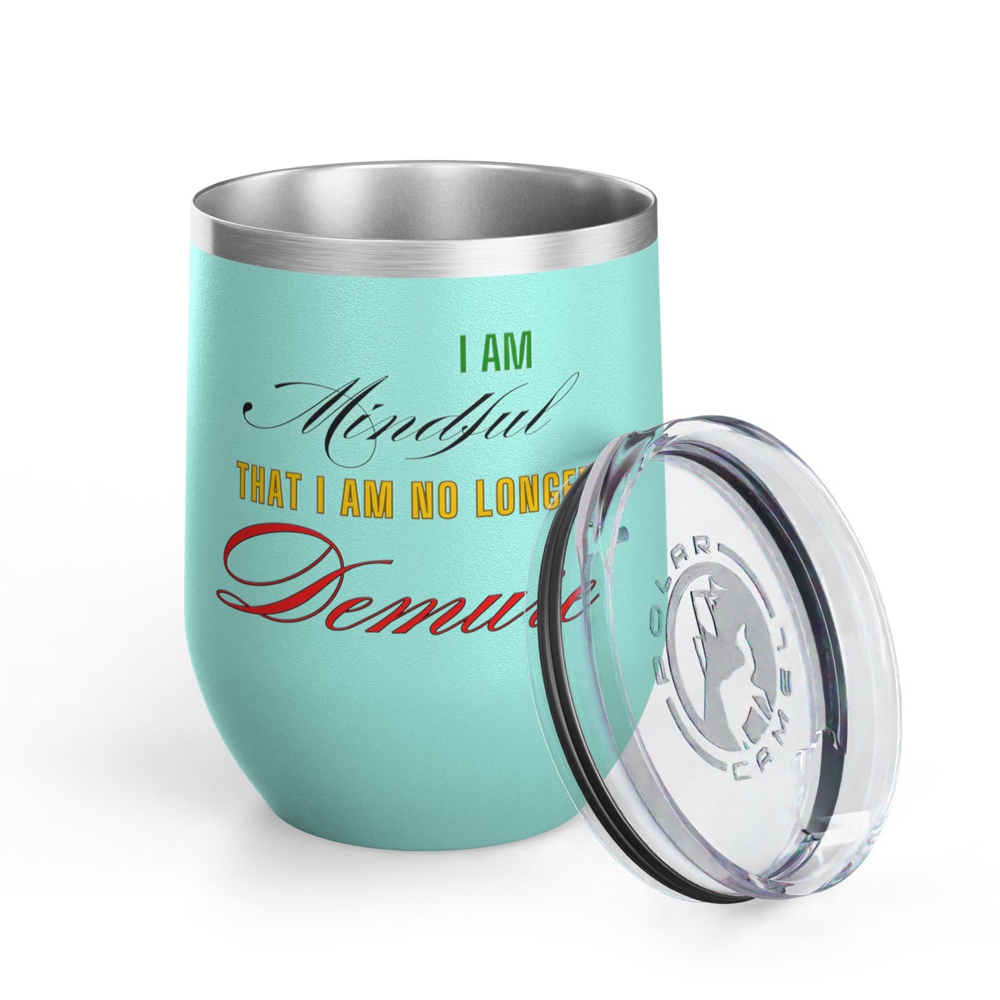I am No Longer Demure or Mindful Wine Tumbler, 12oz