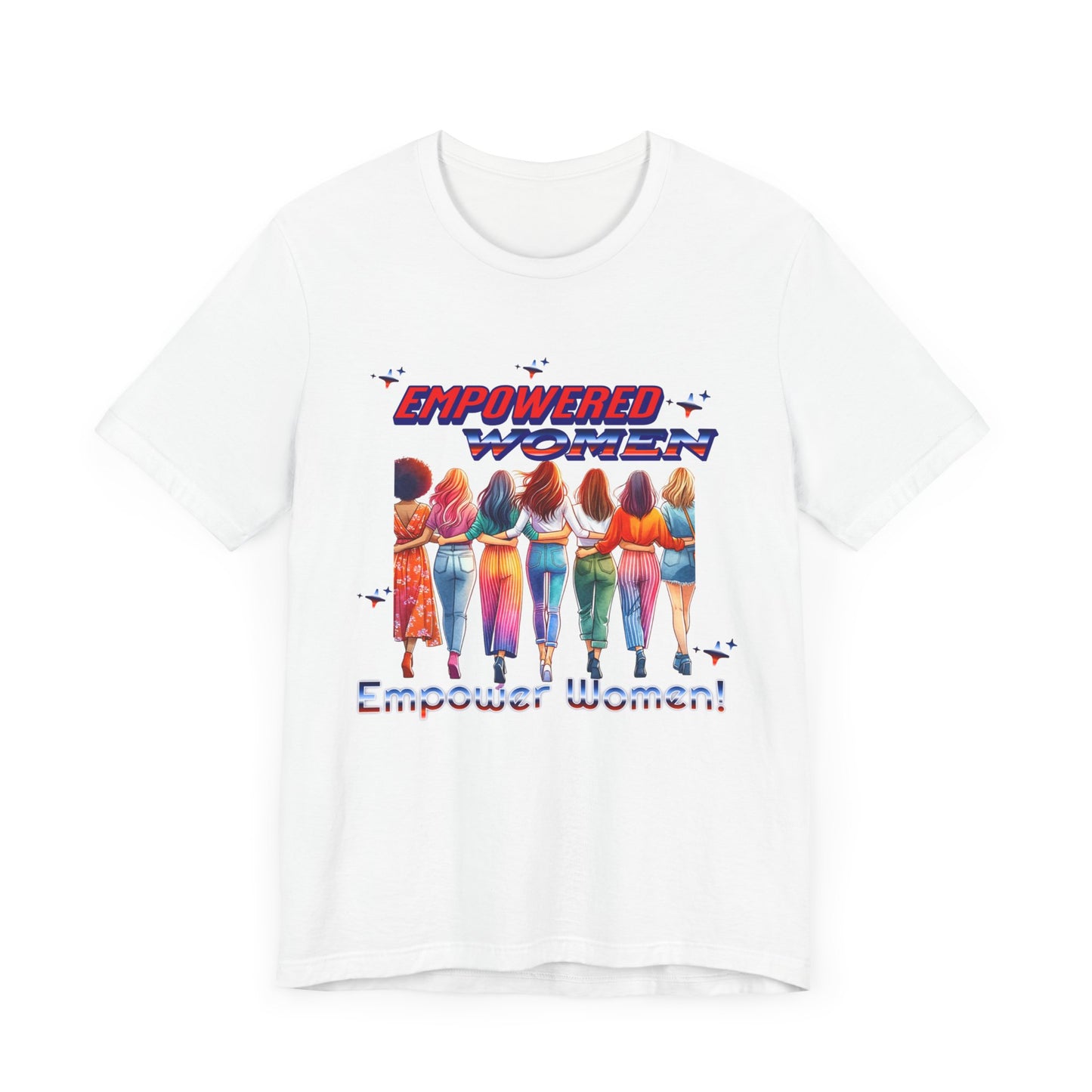 Empowered Women Empower Women Shirt, Women's Rights T-Shirt, Feminist Movement Tees, Female Empowerment Shirt, Women Supporting Women